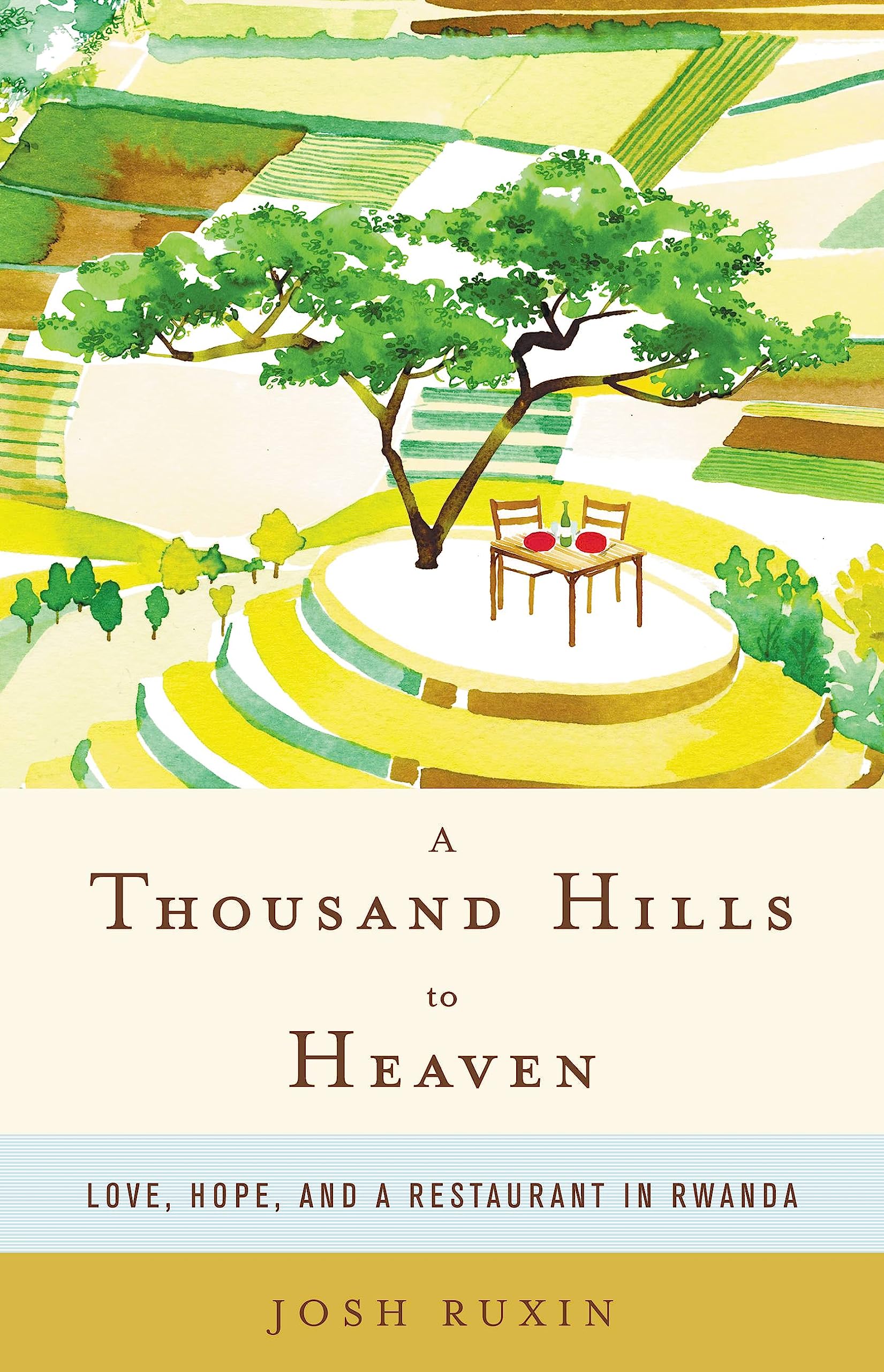 A Thousand Hills to Heaven: Love, Hope and a Restaurant in Rwand