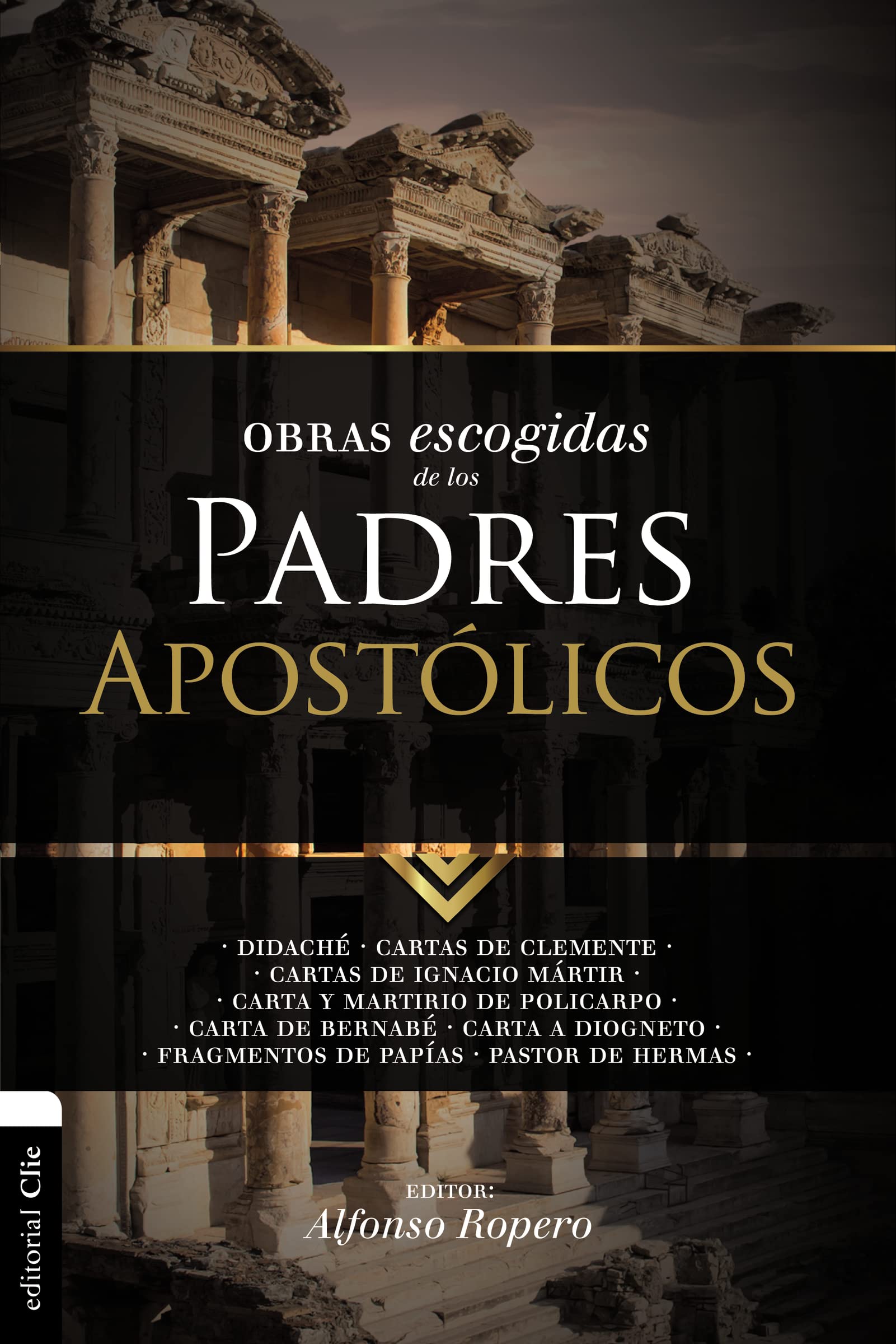 Obras escogidas de los Padres Apostólicos: Didaché. Cartas de Clemente. Cartas de Ignacio Mártir. Carta Y Martirio de Policarpo. Carta de Bernabé. ... de Papías. Pastor (Colección Patristica)