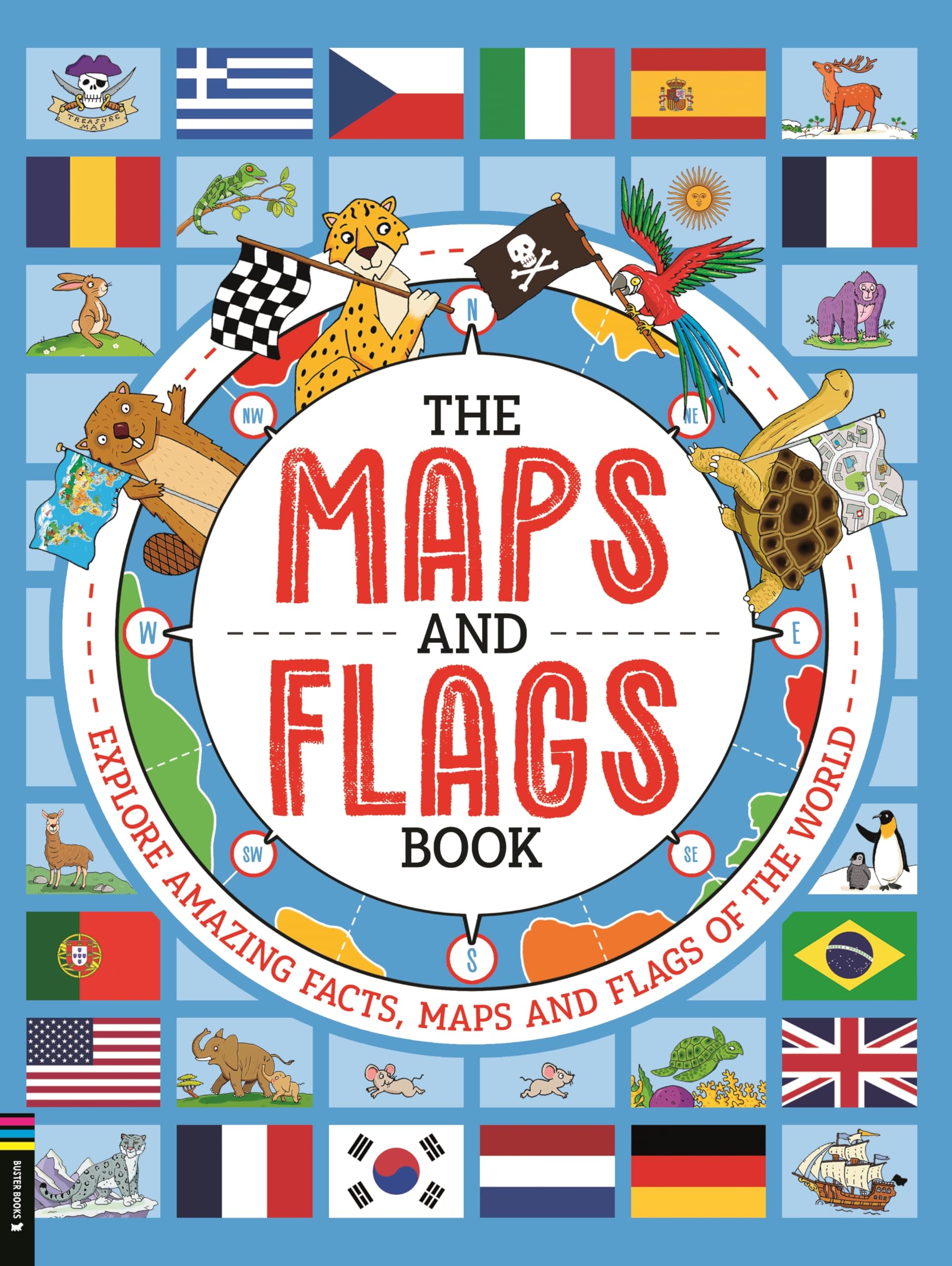 The Maps and Flags Book: Explore amazing facts, maps and flags of the world