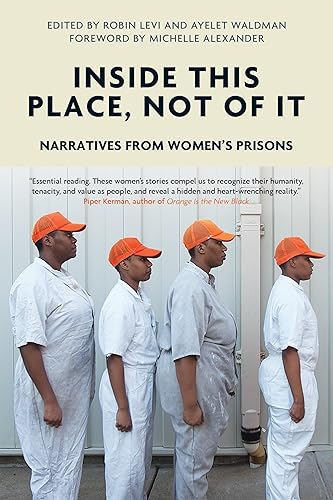 Inside This Place, Not of It: Narratives from Women's Prisons (Voice of Witness)