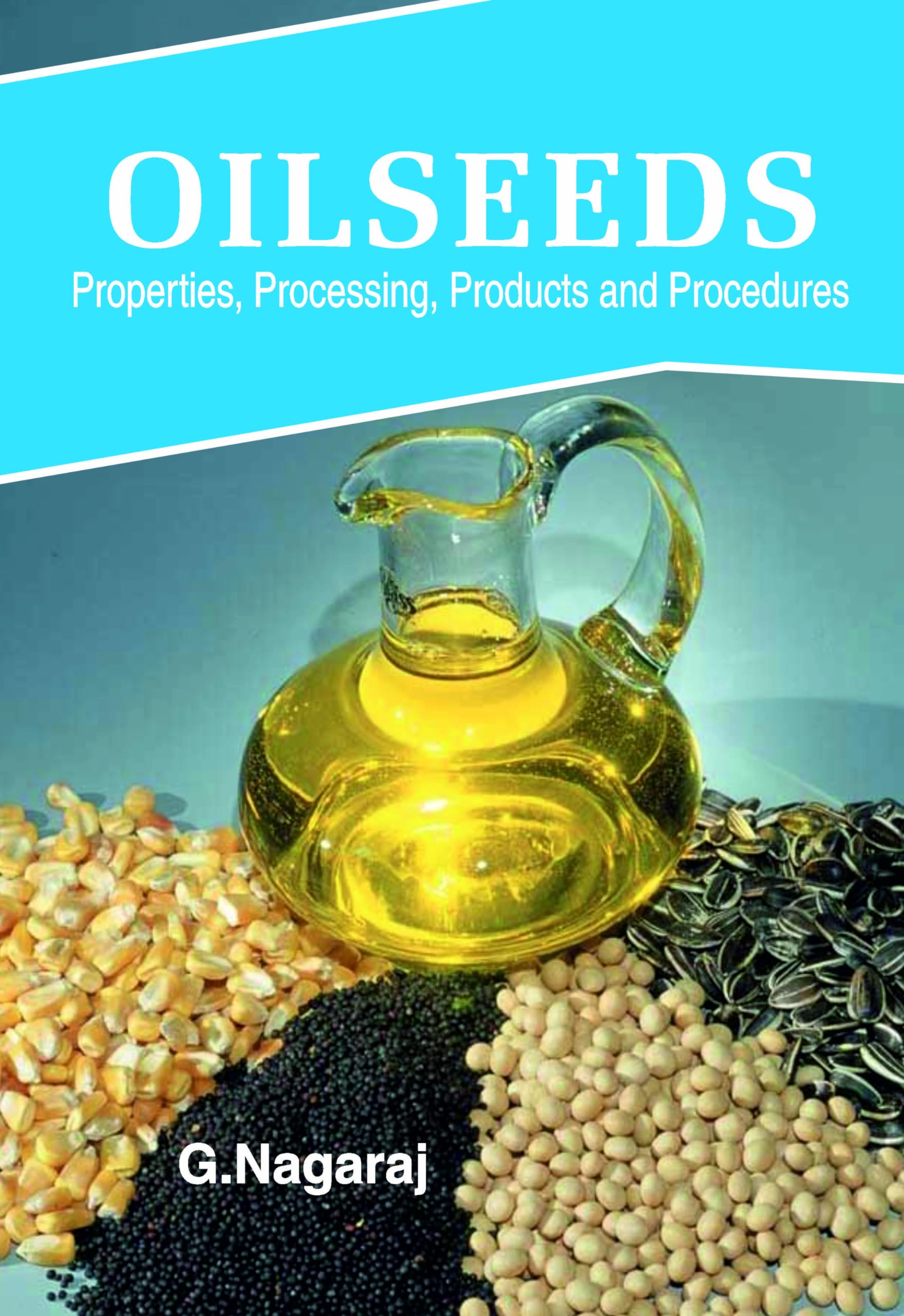Buy Oilseeds: Properties, Processing, Products And Procedures — BookShops.in