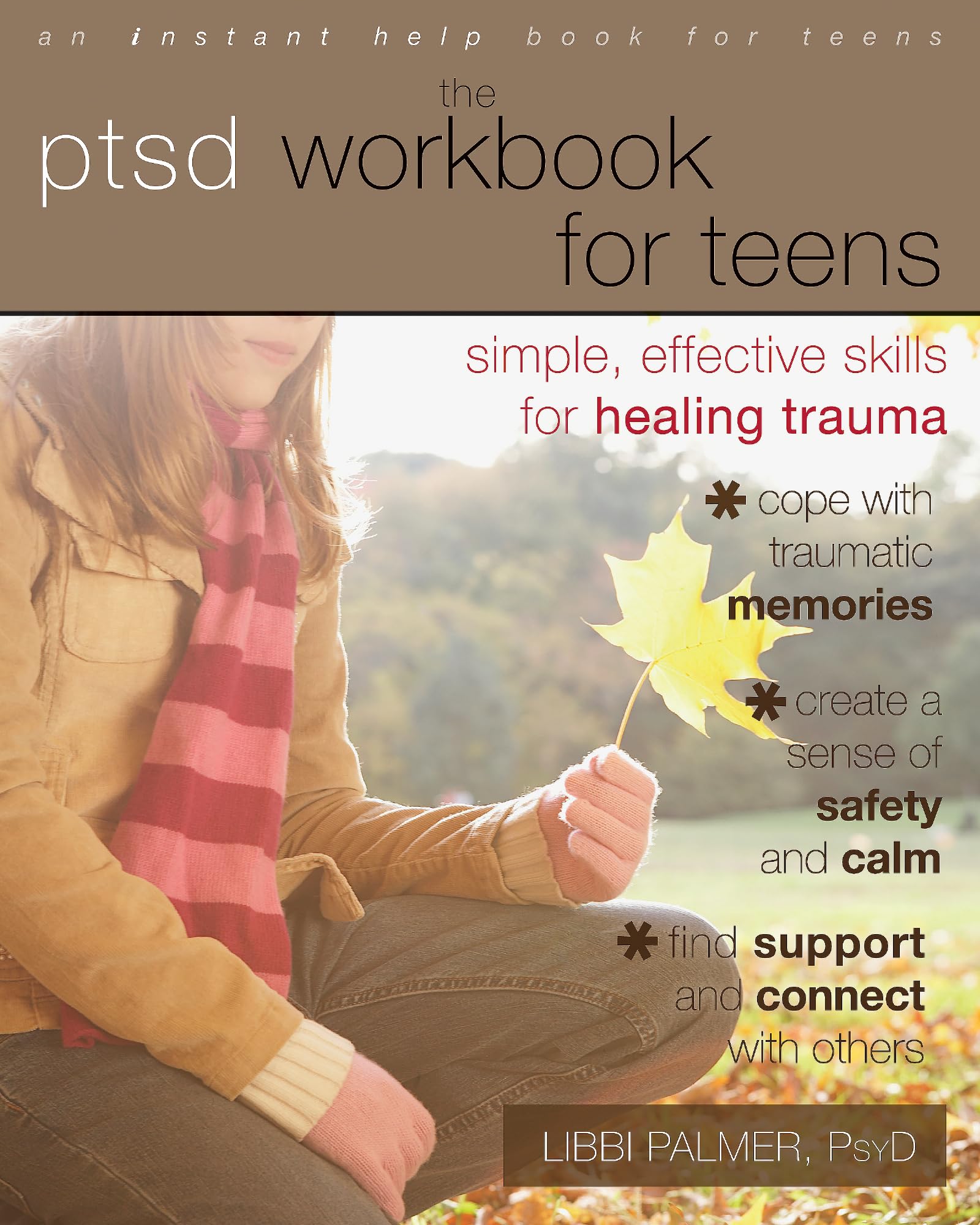 PTSD Workbook for Teens: Simple, Effective Skills for Healing Trauma (An Instant Help Book for Teens)