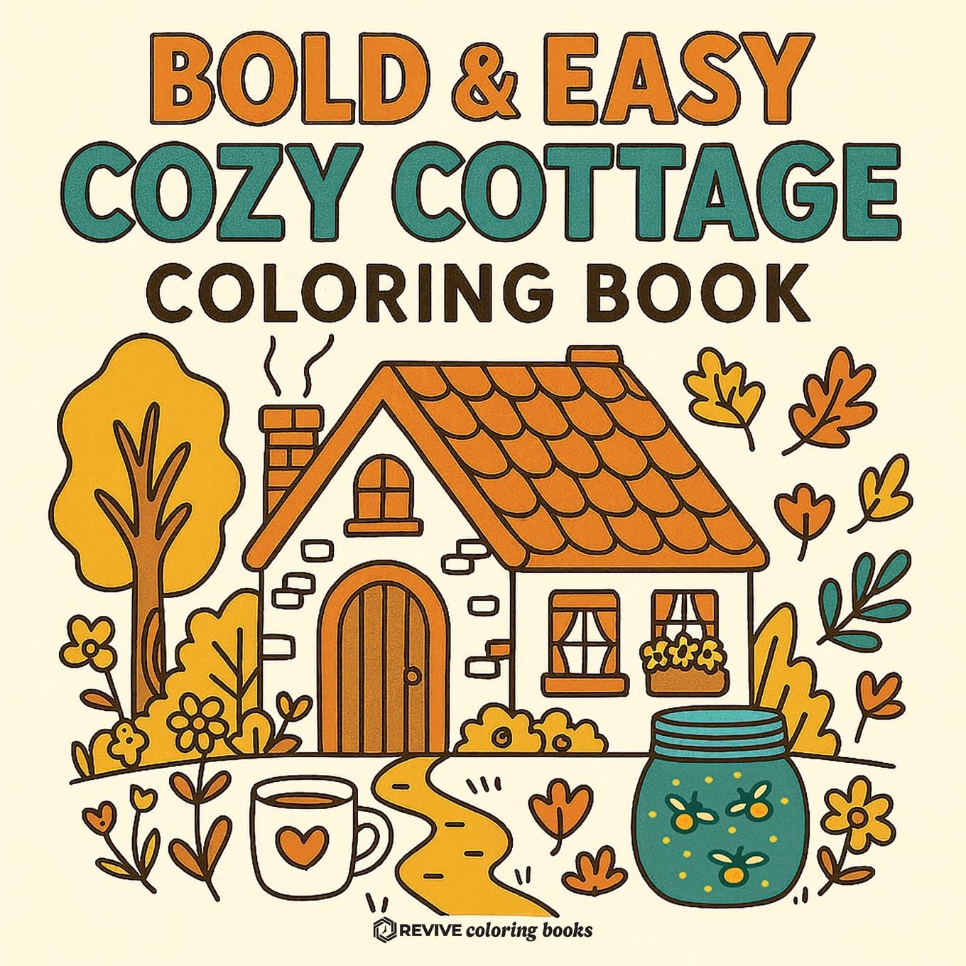 Bold & Easy Cozy Cottage Vibes Coloring Book: Cute Stress Relief Coloring (Bold & Easy Stress Relief Coloring Books)