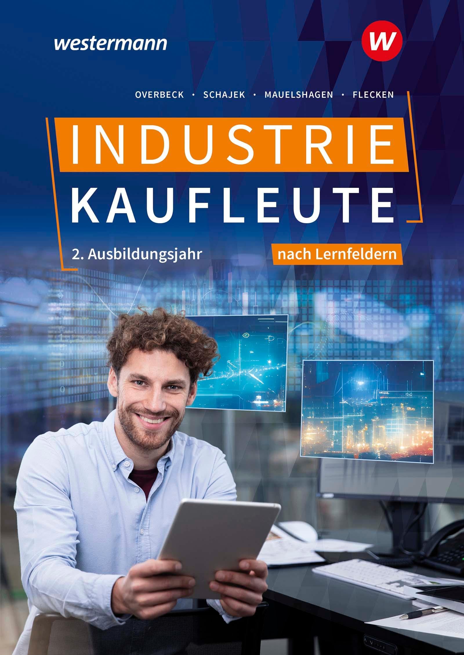 Industriekaufleute - Ausgabe nach Ausbildungsjahren und Lernfeldern: 2. Ausbildungsjahr Schulbuch