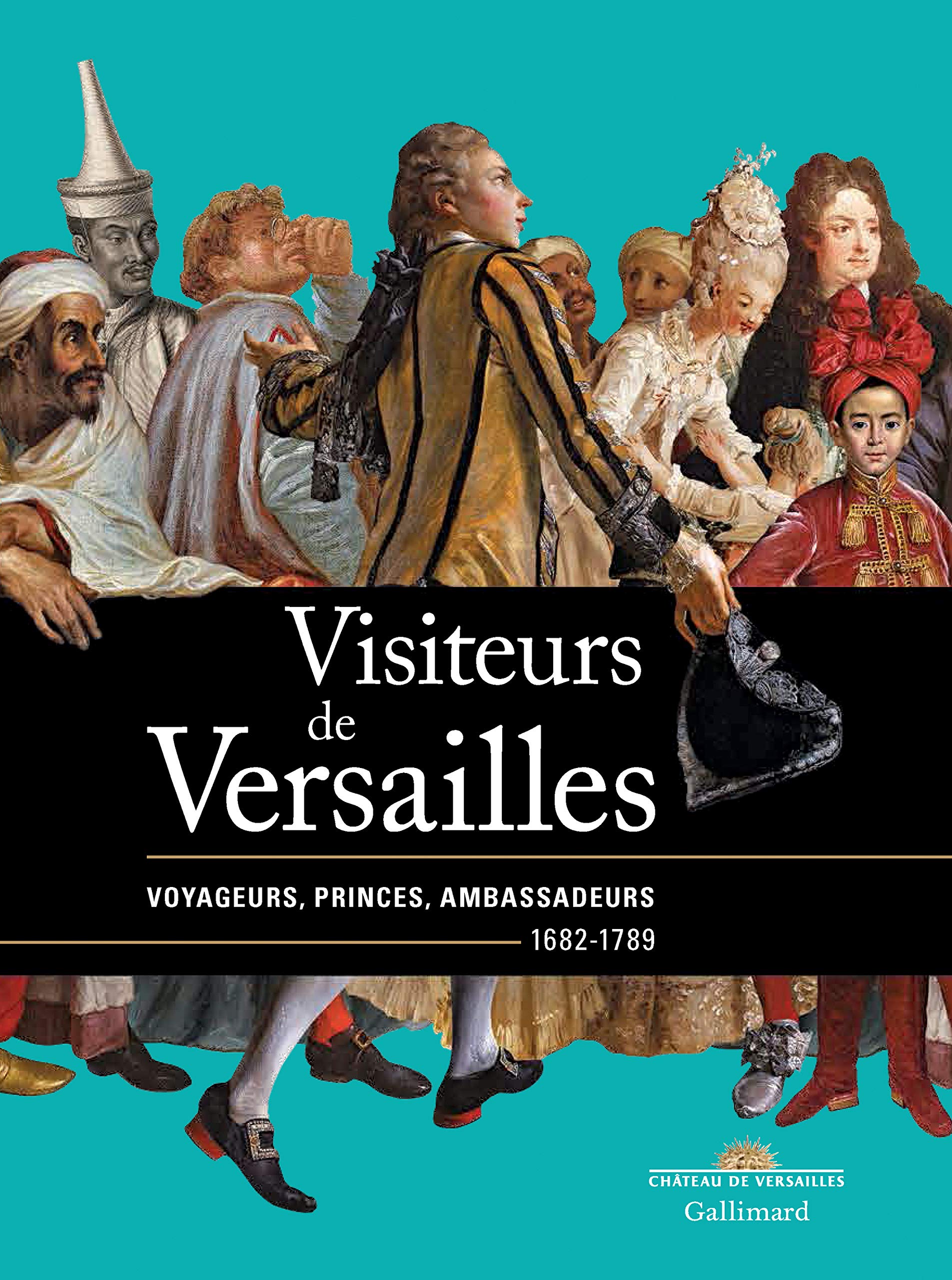 Visiteurs de Versailles: Voyageurs, princes, ambassadeurs (1682-1789)