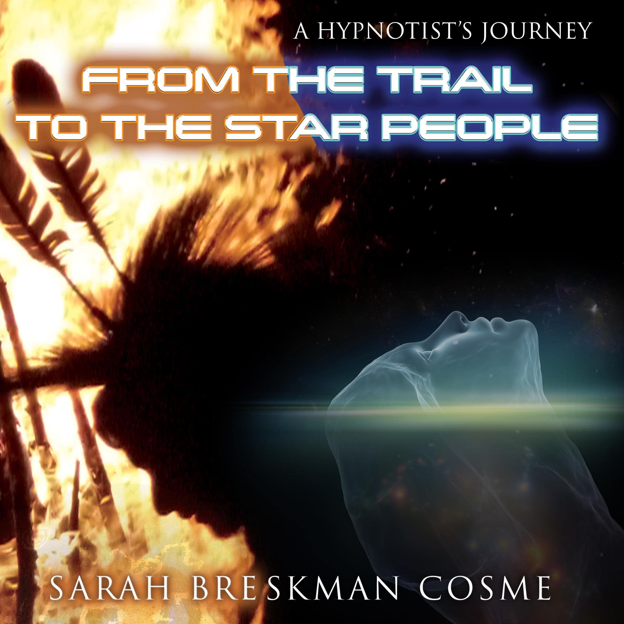 Cover art for A Hypnotist’s Journey from the Trail to the Star People