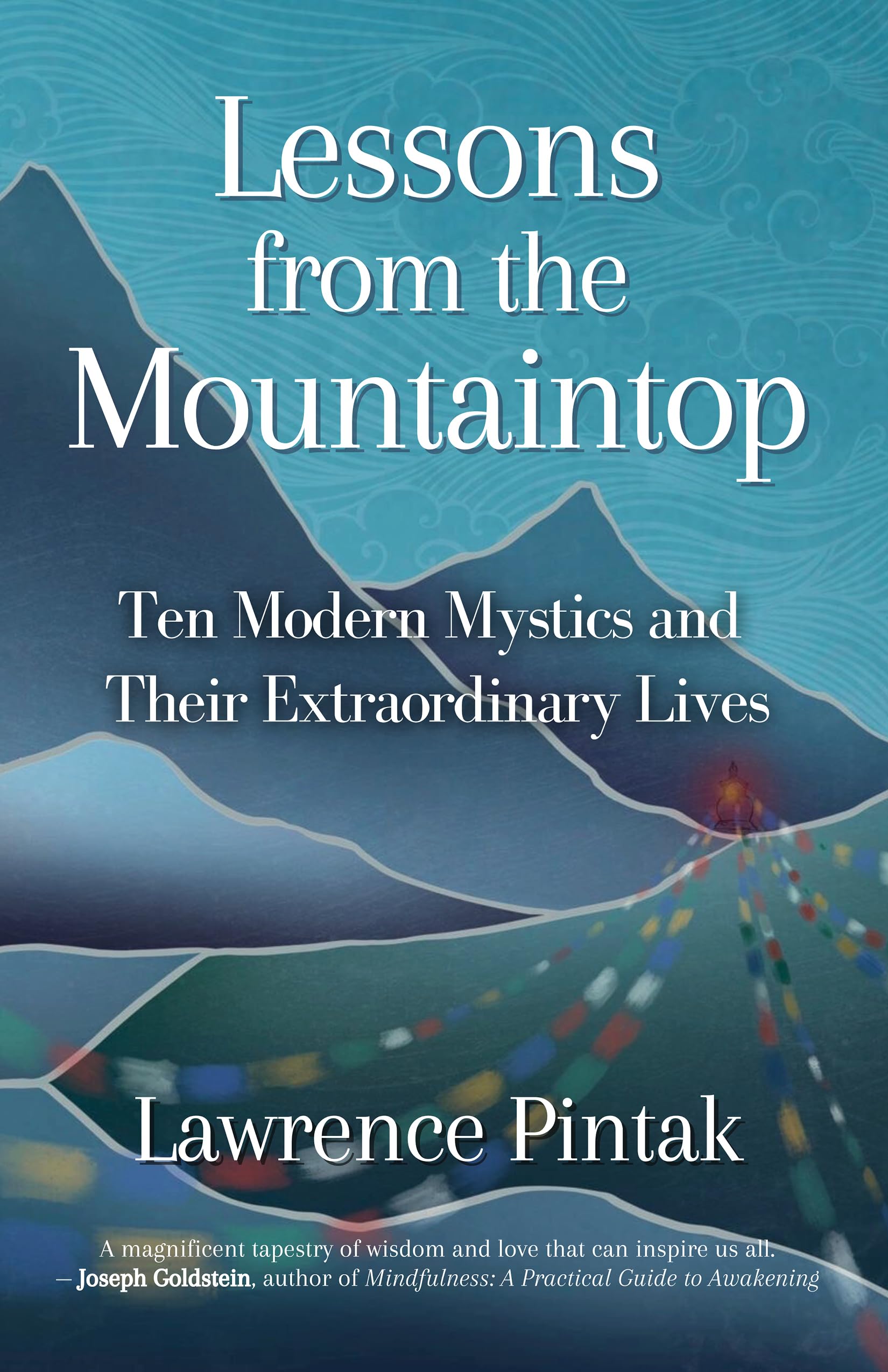 Lessons from the Mountaintop: Ten Modern Mystics and Their Extraordinary Lives