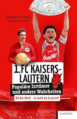 1. FC Kaiserslautern: Populäre Irrtümer und andere Wahrheiten (Irrtümer und Wahrheiten)