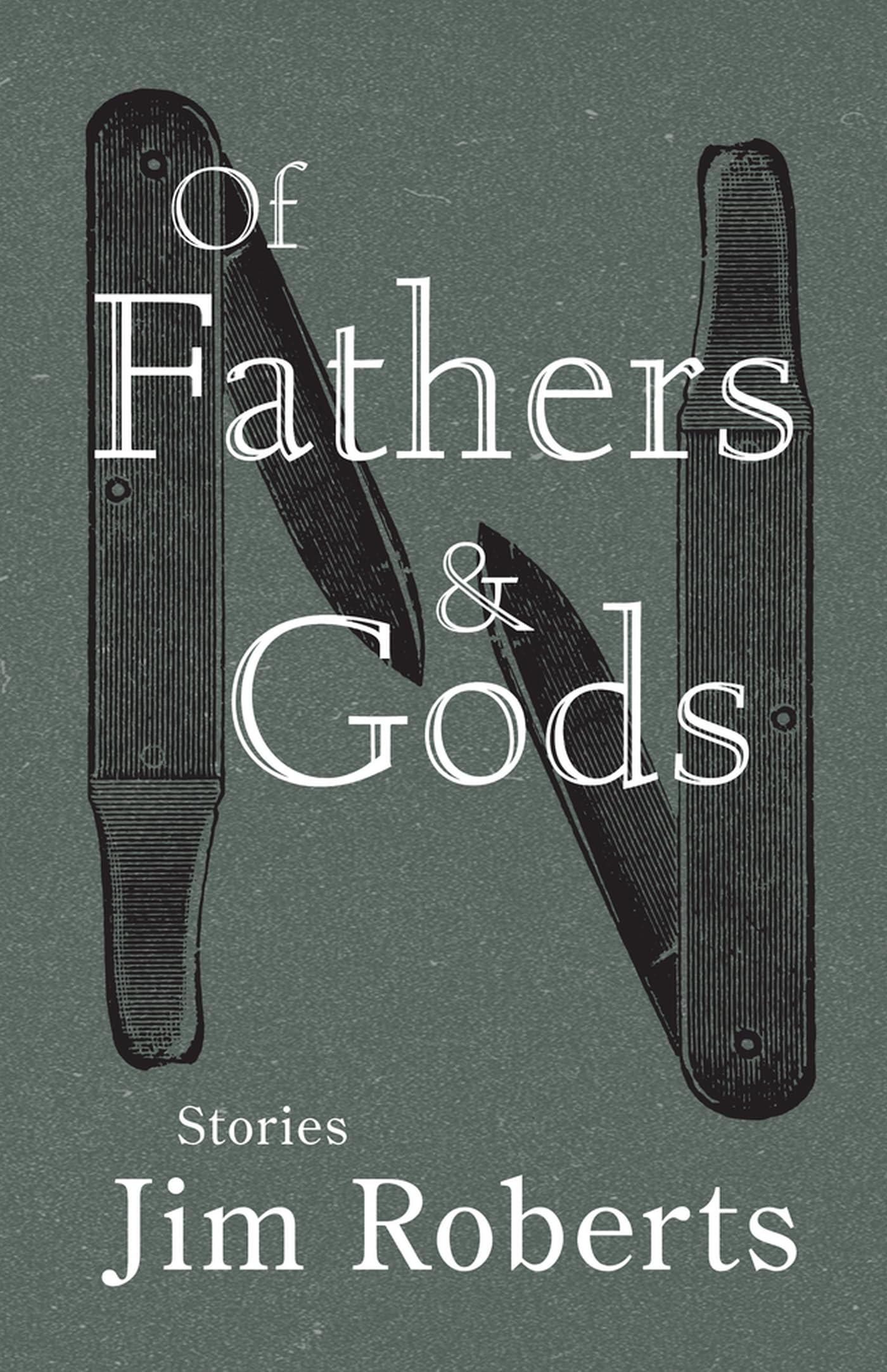 Of Fathers & Gods: Stories