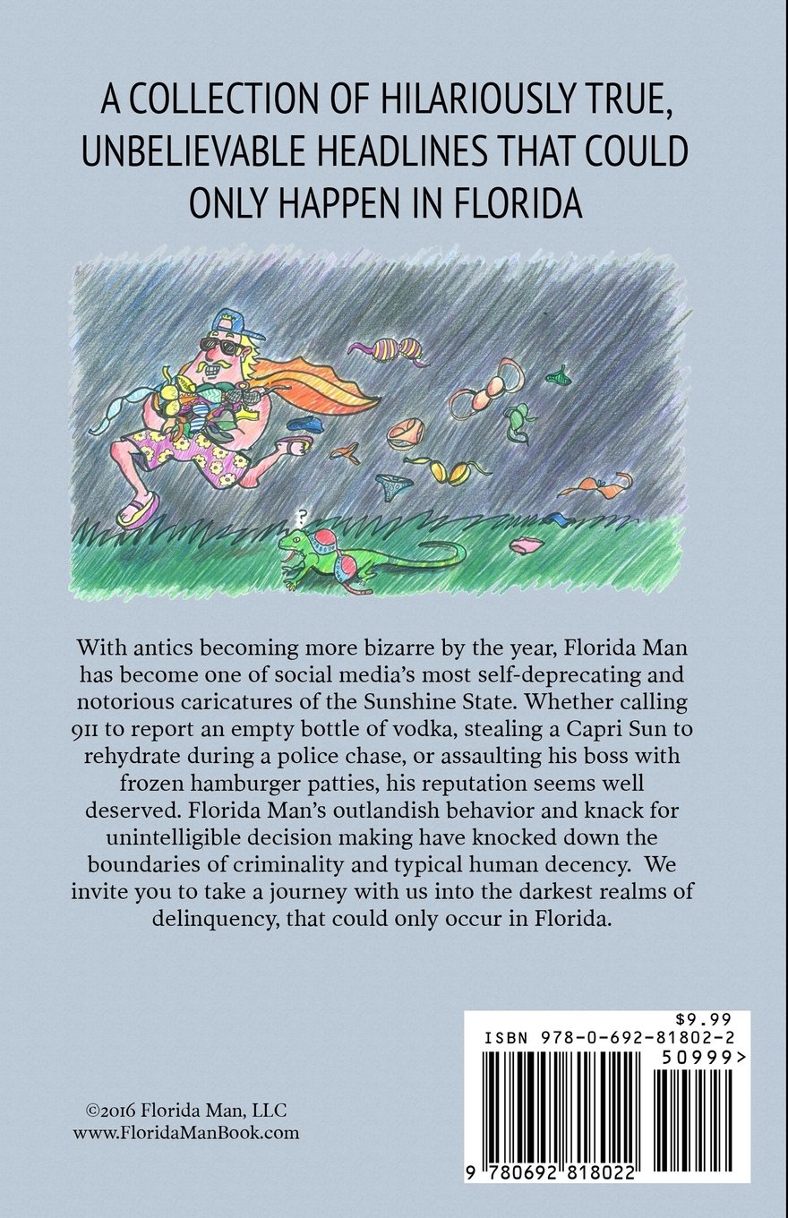 Florida Man: A Collection of Hilariously True, Unbelievable Headlines That Could Only Happen In Florida