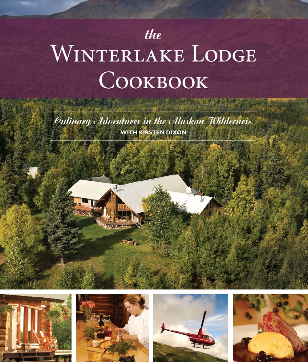 Buy The Winterlake Lodge Cookbook: Culinary Adventures in the Alaskan Wilderness — BookShops.in