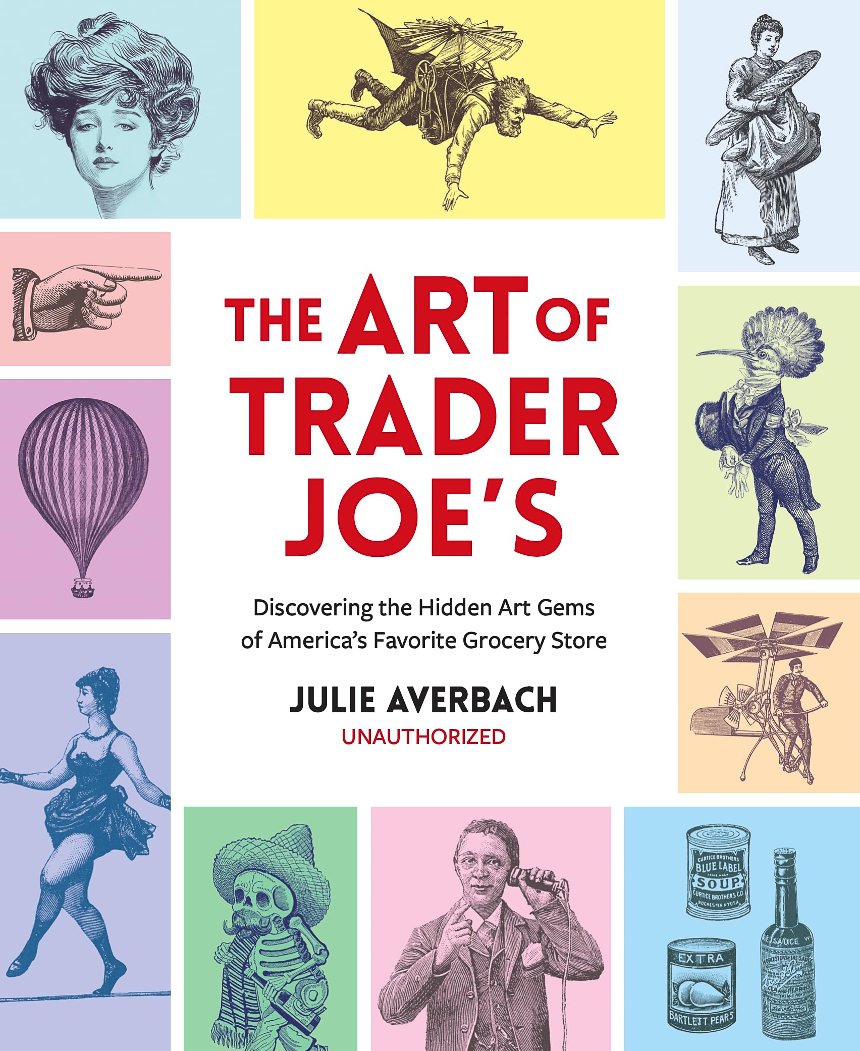 The Art of Trader Joe's: Discovering the Hidden Art Gems of America's Favorite Grocery Store
