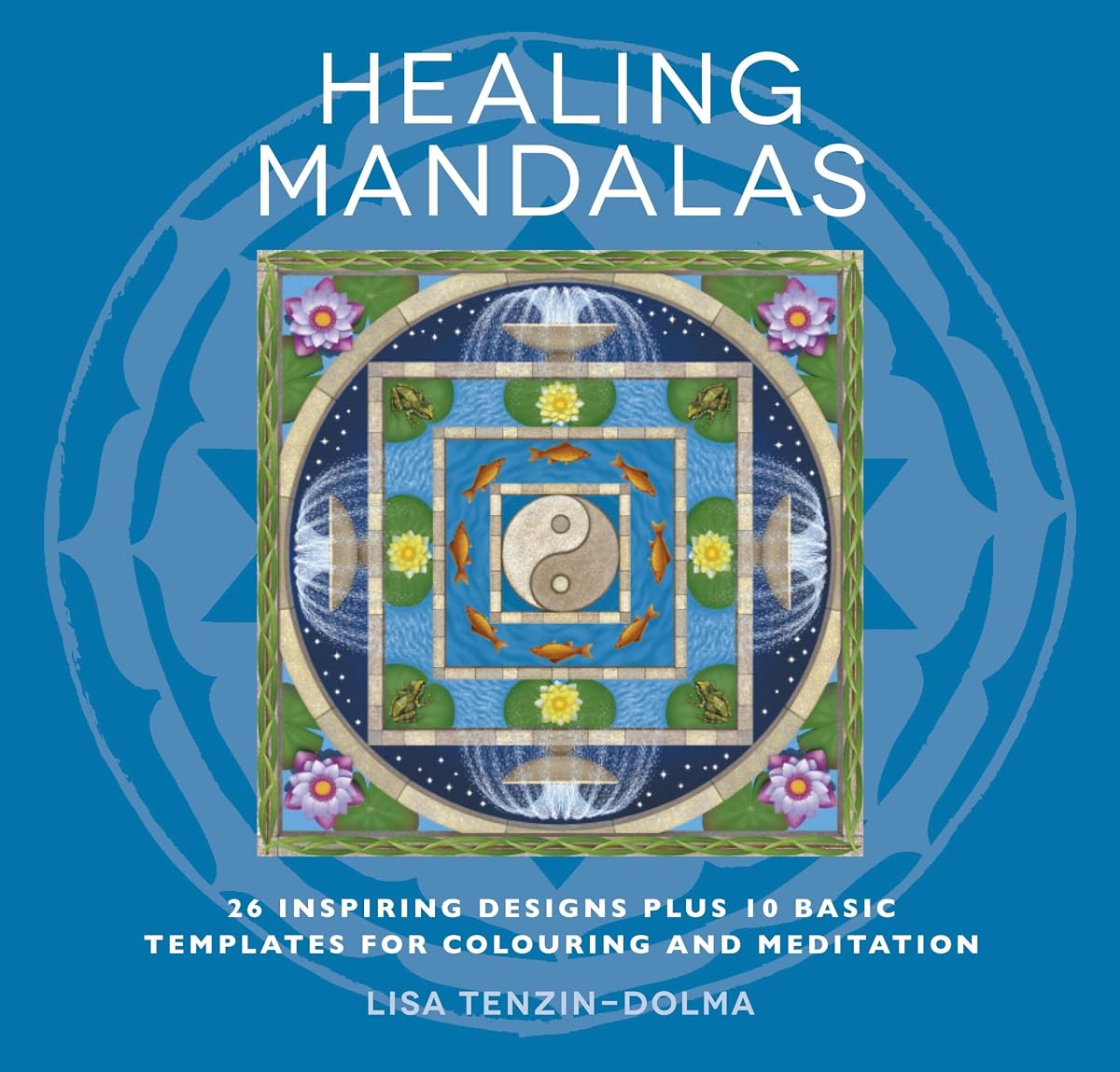 Healing Mandalas: 32 Inspiring Designs for Colouring and Meditation