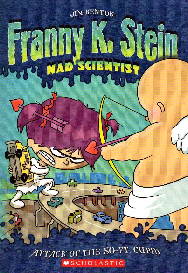 Attack of the 50-ft Cupid (Franny K. Stein: Mad Scientist) [Paperback] Benton, Jim