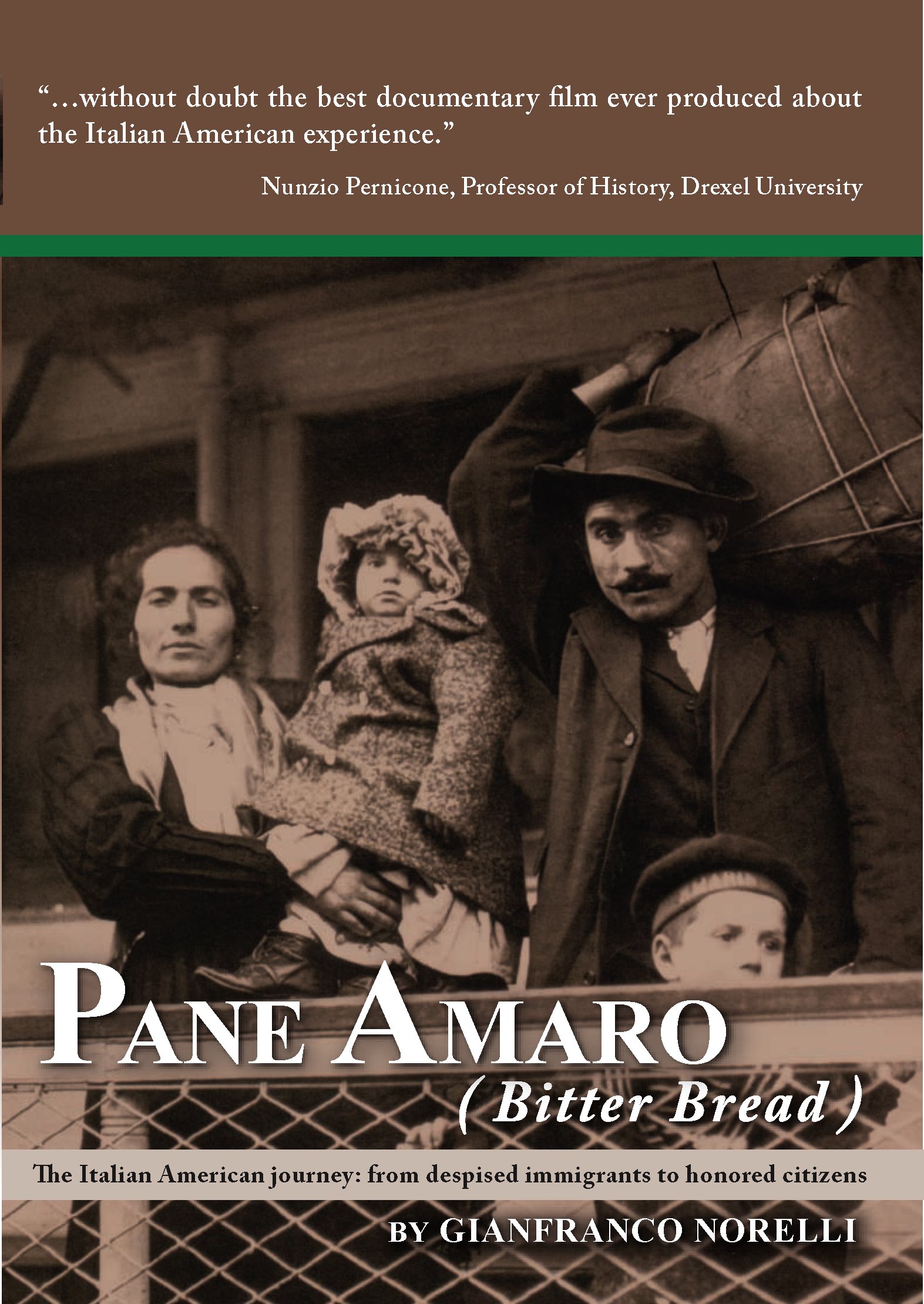 Pane Amaro (Bitter Bread)-Institutional Version: The Italian American Journey from Despised Immigrants to Honored Citizens. Producers: Gianfranco Norelli & Suma Kurien