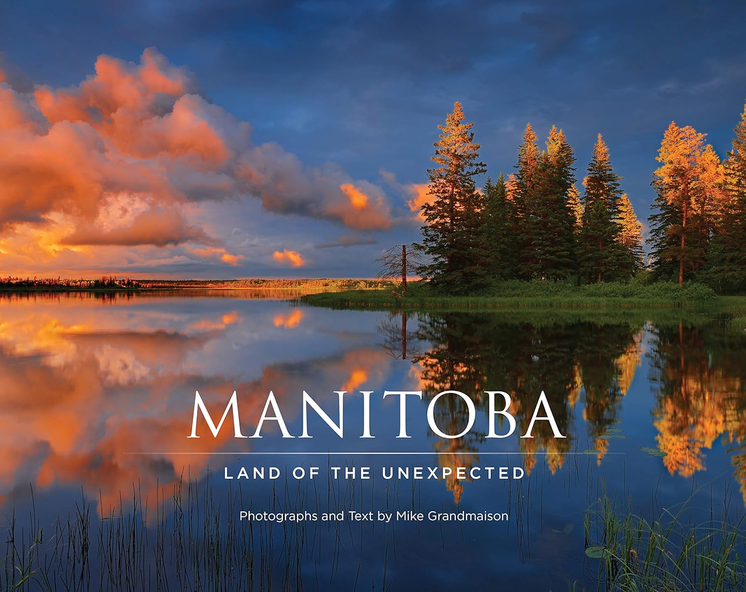 Manitoba Land of the unexpected Mike Grandmaison, Joanne Therrien