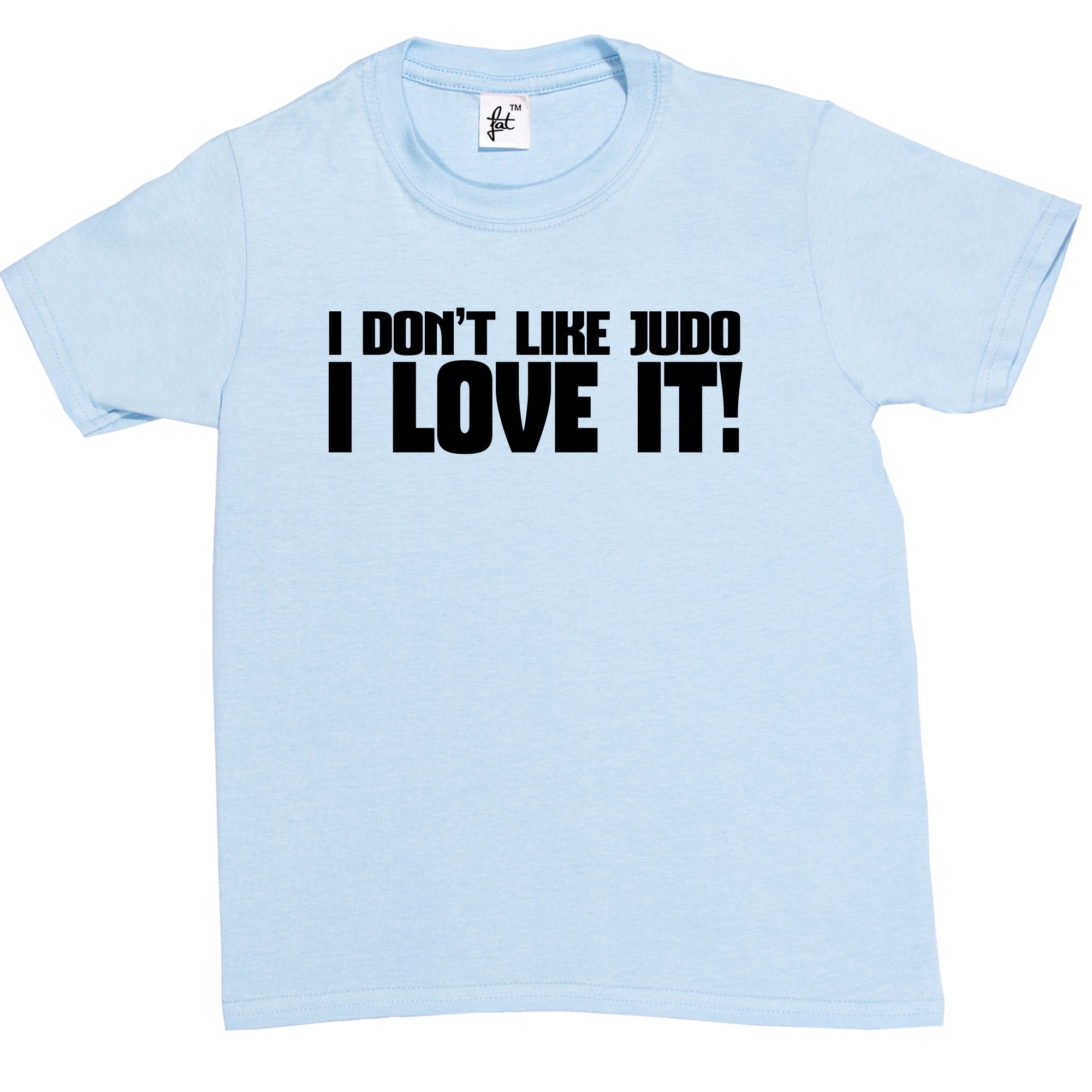 Fancy A Snuggle Boys Sky Blue I Don't Like Judo I Love It! Kids Girl Cotton Short Sleeve T-Shirt - Size 9-11 Years