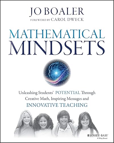 Mathematical Mindsets: Unleashing Students' Potential Through Creative Math, Inspiring Messages and Innovative Teaching