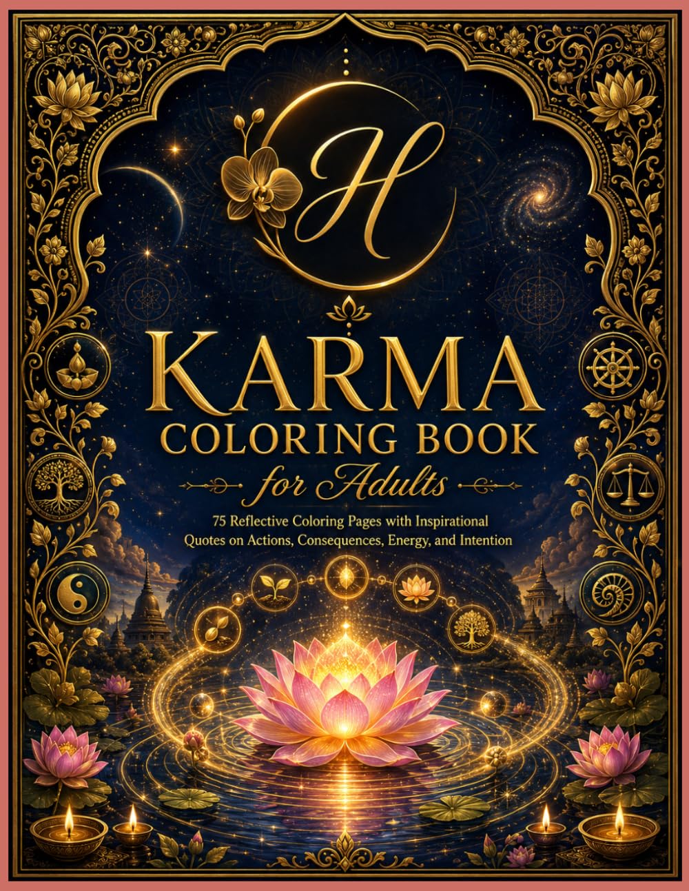 Karma Coloring Book for Adults: 75 Reflective Coloring Pages with Inspirational Quotes on Actions, Consequences, Energy, and Intention (Hindus Series: ... Dharma, Karma, Samsara, Moksha, and Brahman)