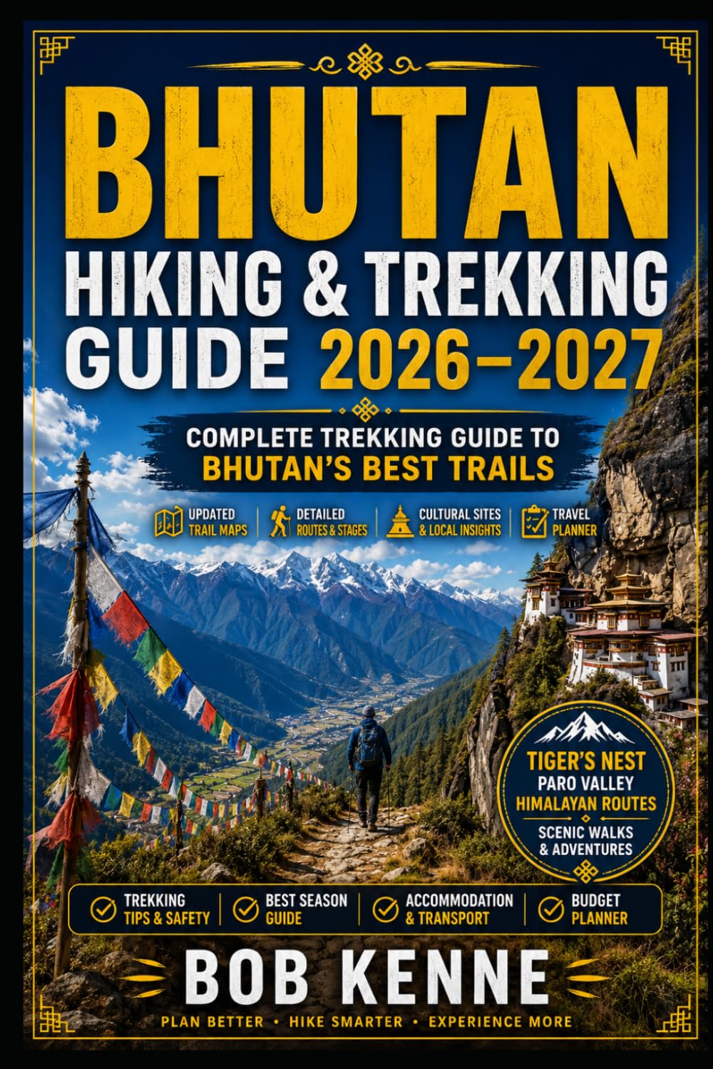 Bhutan Hiking & Trekking Guide 2026–2027: Tiger’s Nest Monastery, Paro Valley Trails, Himalayan Routes, Scenic Walks & Travel Planner (Epic Hiking Routes of the World Series)