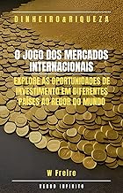Dinheiro - O Jogo dos Mercados Internacionais - Explore as oportunidades de investimento em diferentes países ao redor do mundo