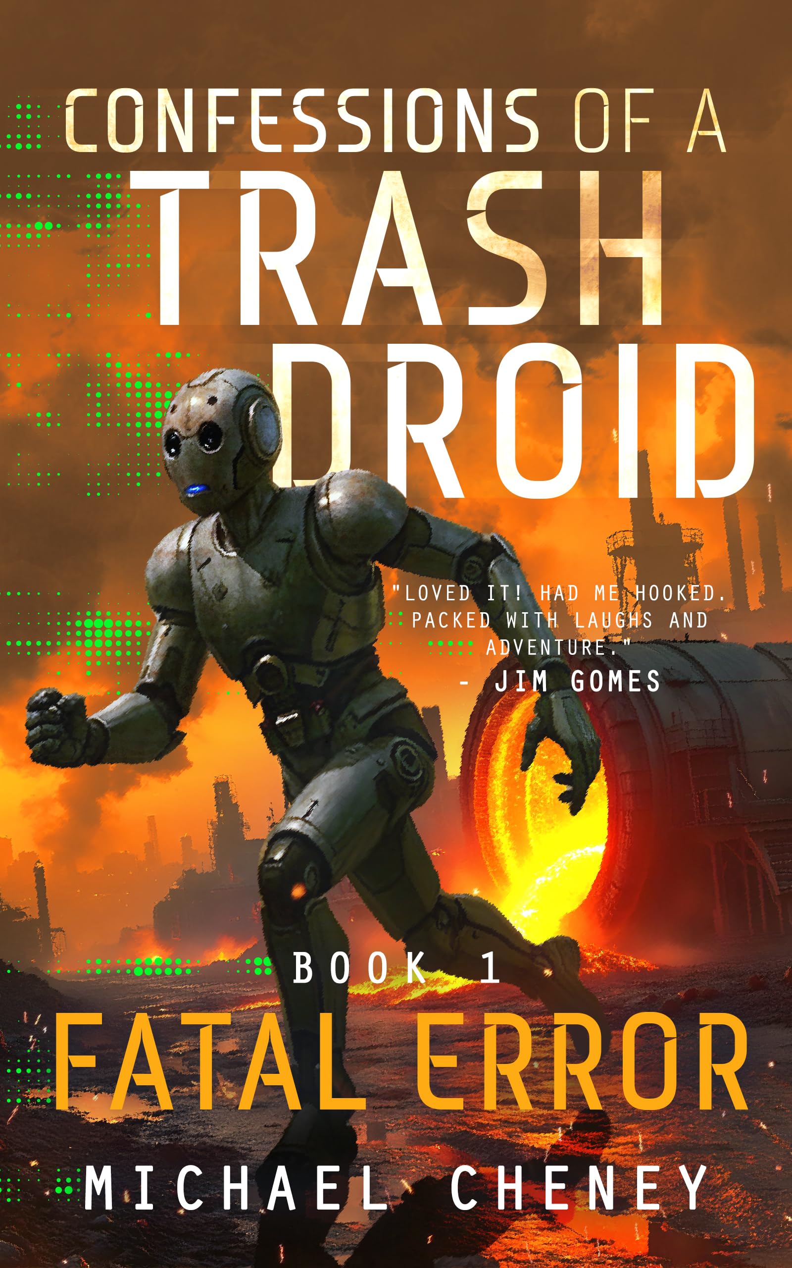 Confessions of a Trash Droid: Fatal Error: Book 1 (Confessions of a Trash Droid – a sci fi adventure thriller for adults who love robot fiction)