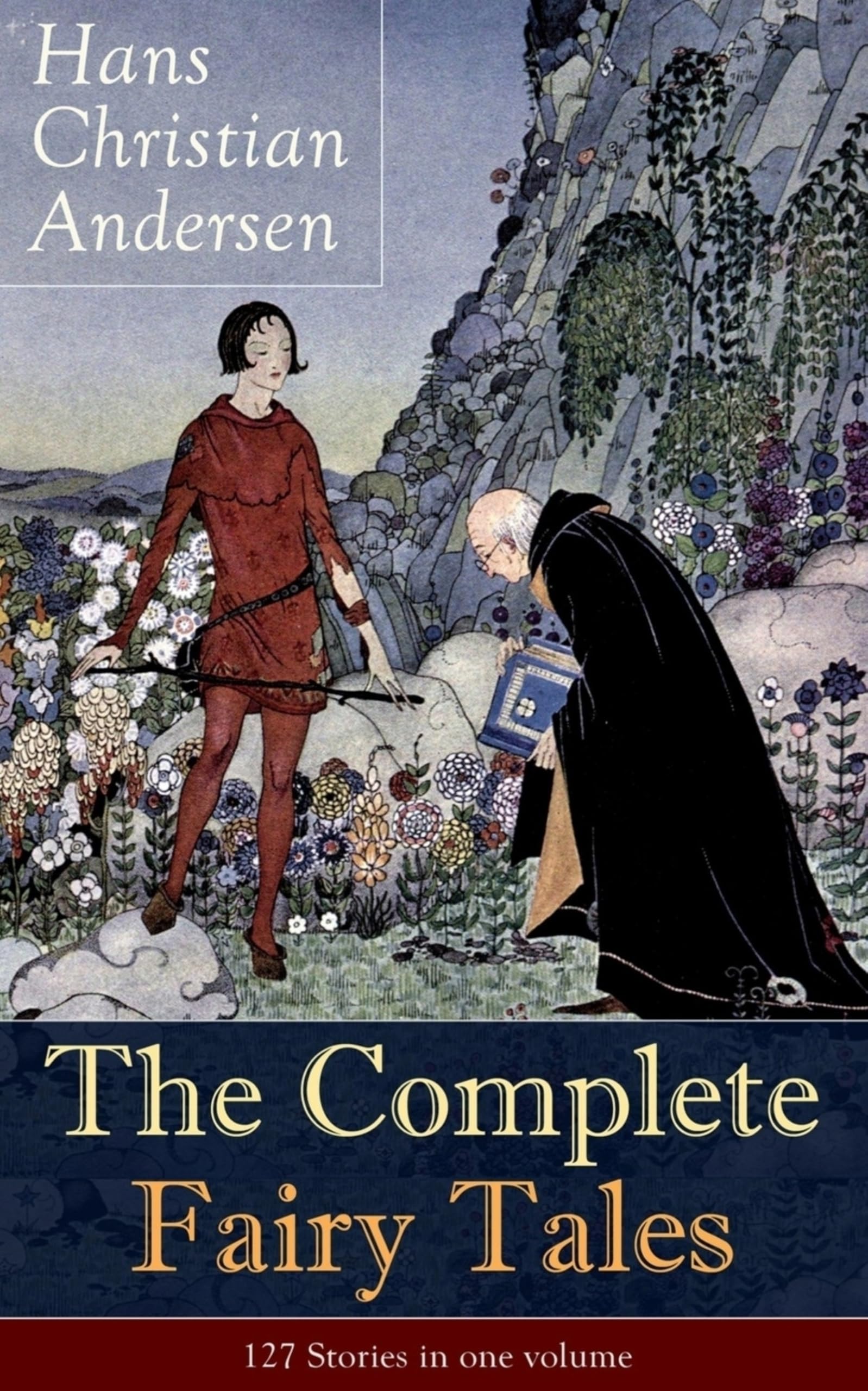 The Complete Fairy Tales of Hans Christian Andersen: 127 Stories in one volume: Including The Little Mermaid, The Snow Queen, The Ugly Duckling, The Nightingale, The Emperor's New Clothes…