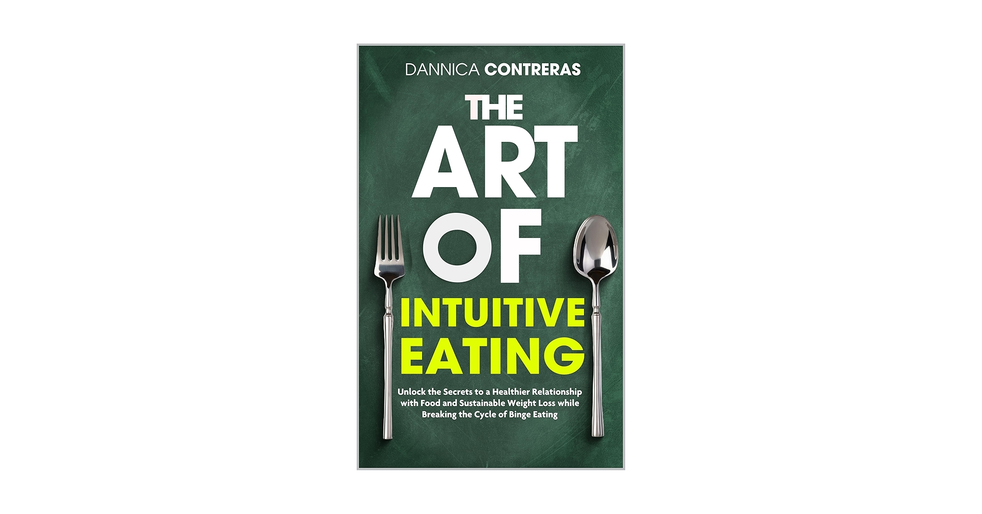 The Art Of Intuitive Eating: Unlock the Secrets to a