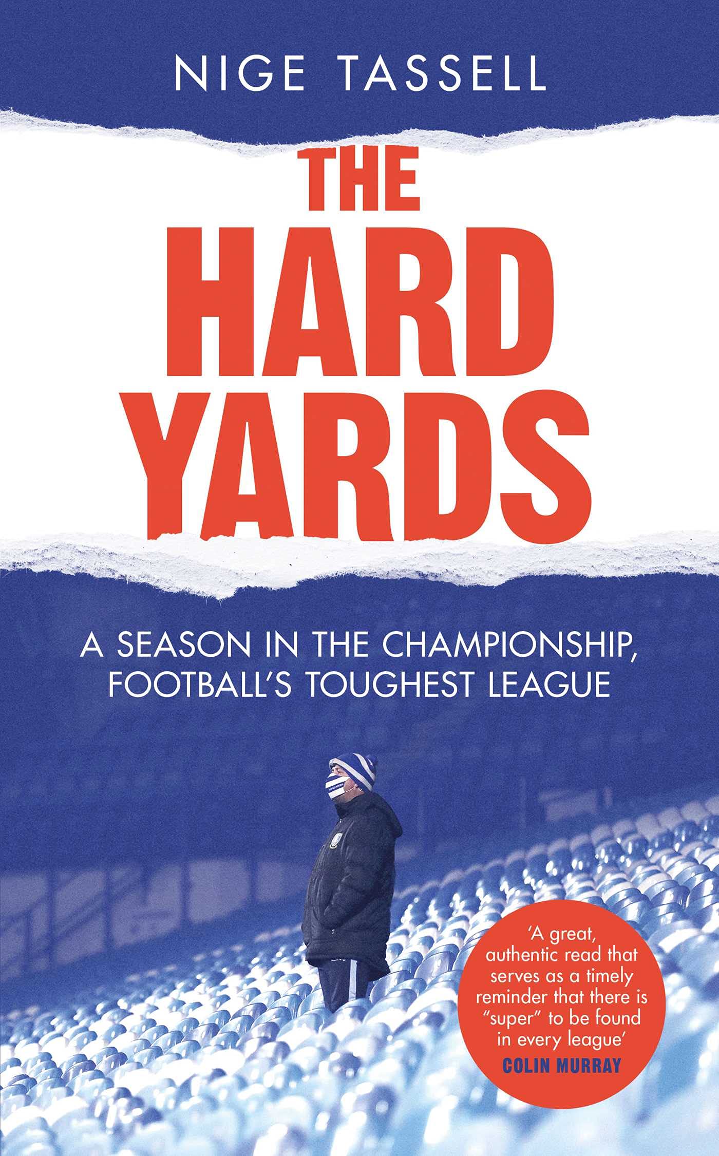 The Hard Yards: A Season in the Championship, England's Toughest League-Nige