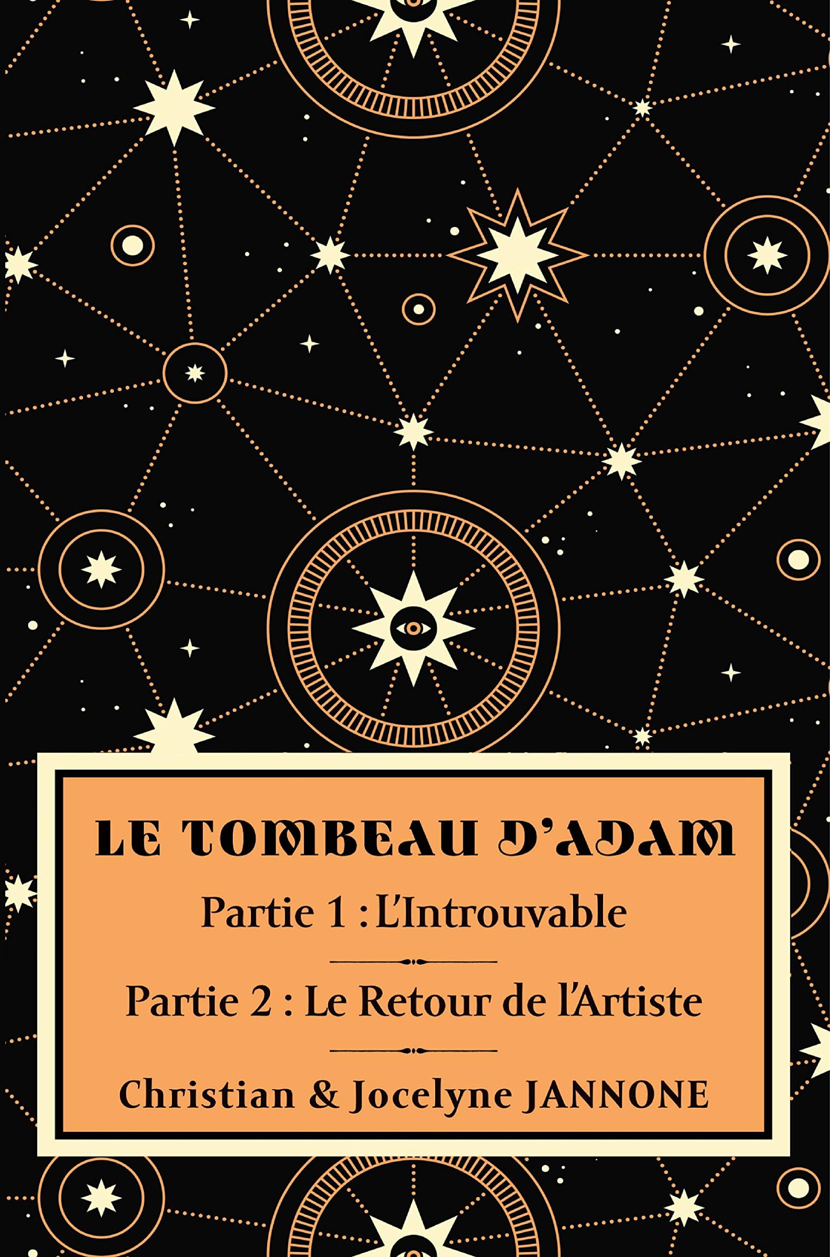 Le Tombeau d'Adam: Partie 1: L'Introuvable; Partie 2: Le Retour de l'Artiste