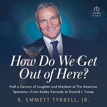 How Do We Get Out of Here Audiobook by R. Emmett Tyrrell Jr. episode artwork