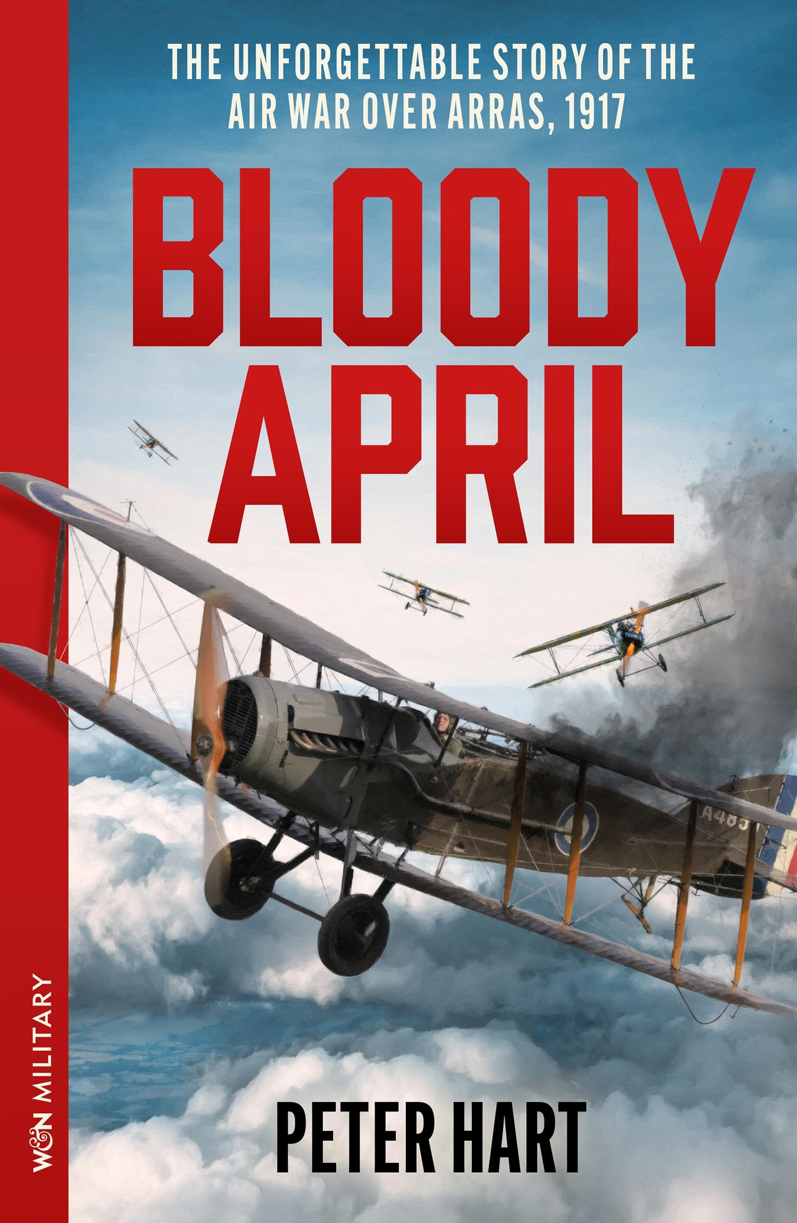 Bloody April: Slaughter in the Skies over Arras, 1917