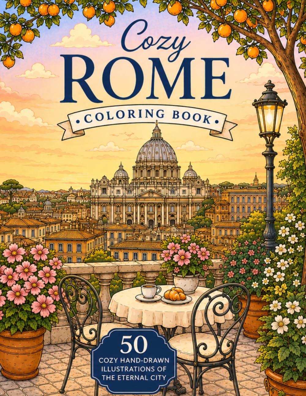 Cozy Rome Coloring Book with 50 Relaxing Illustrations of the Eternal City: Relax with charming cafés, historic landmarks, cozy streets, hidden ... the timeless beauty of Rome. (Cozy Cities)