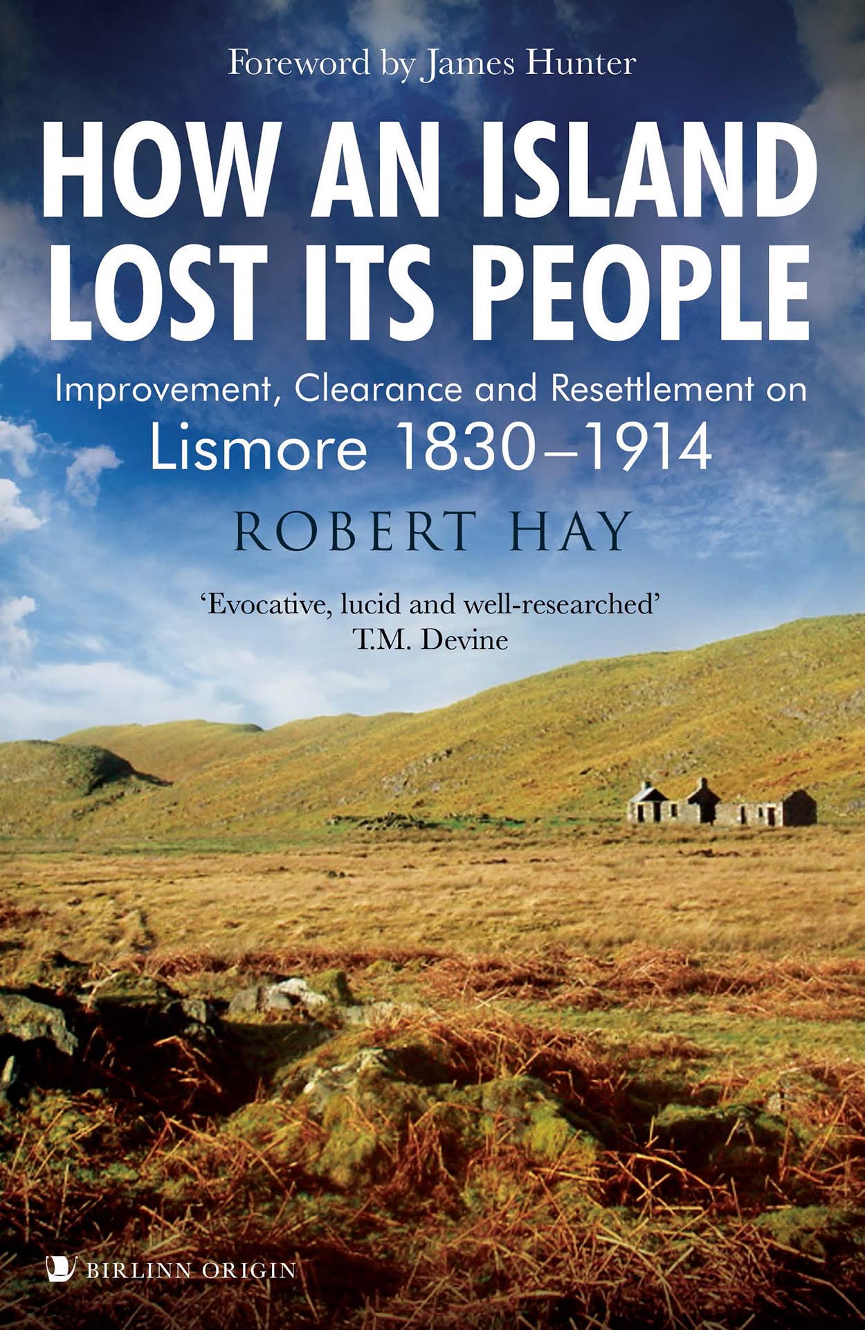 How an Island Lost Its People: Improvement, Clearance  by Robert Hay PAPERBACK