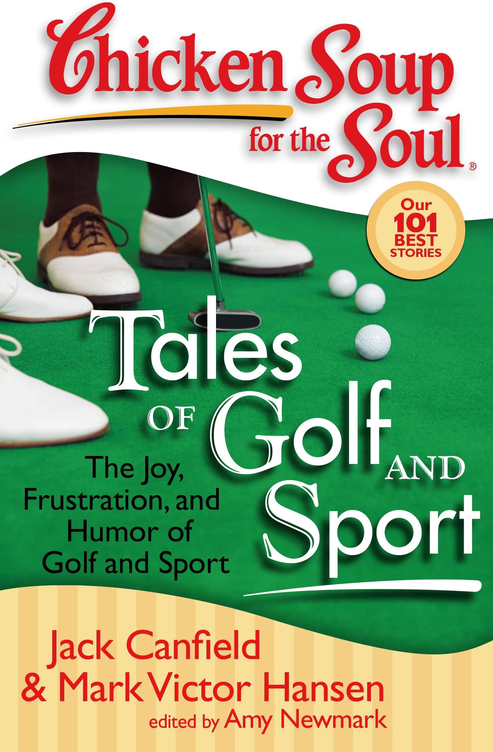 Chicken Soup for the Soul: Tales of Golf and Sport: The Joy, Frustration, and Humor of Golf and Sport
