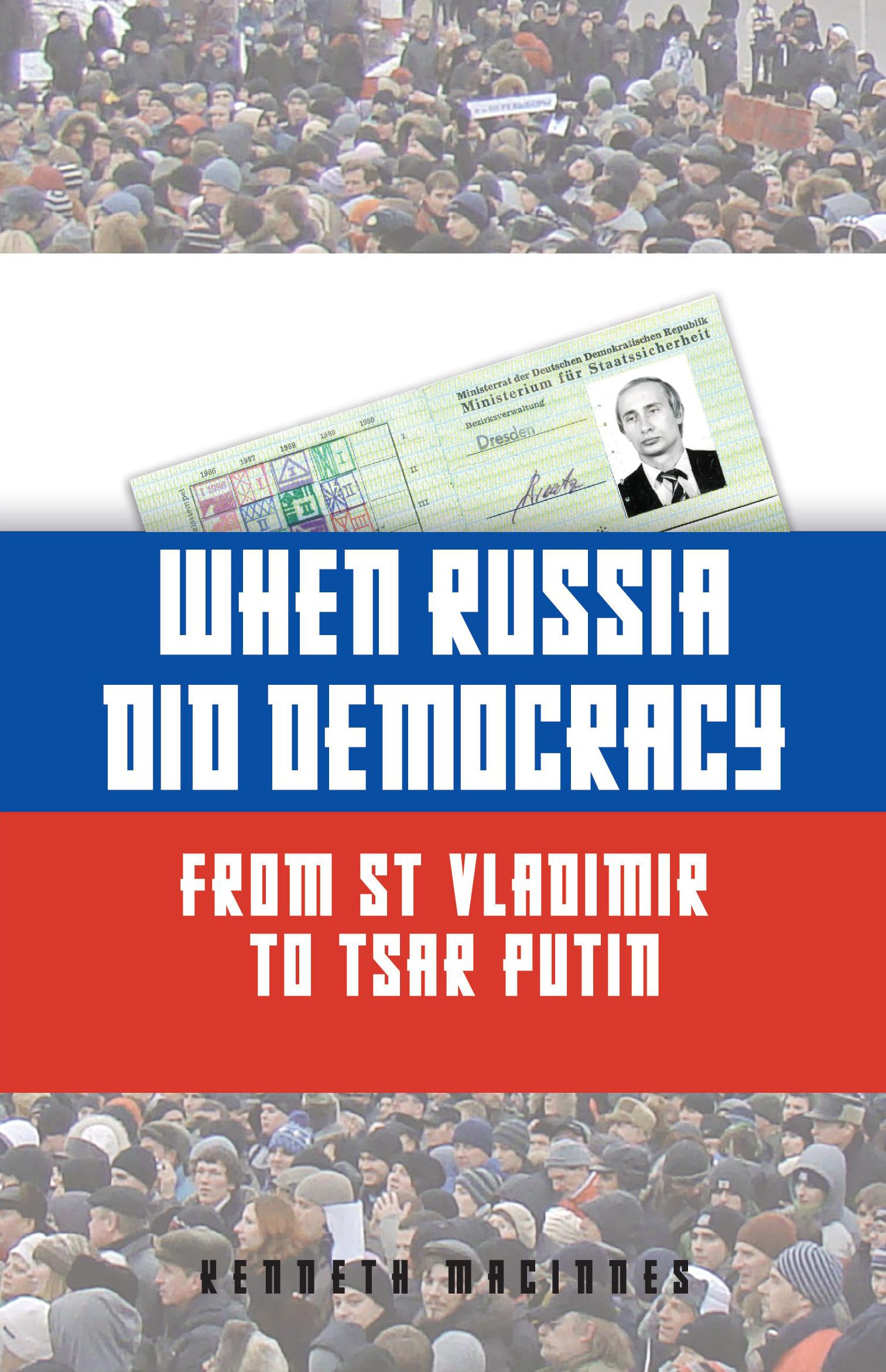 When Russia Did Democracy: From St Vladimir to Tsar Putin