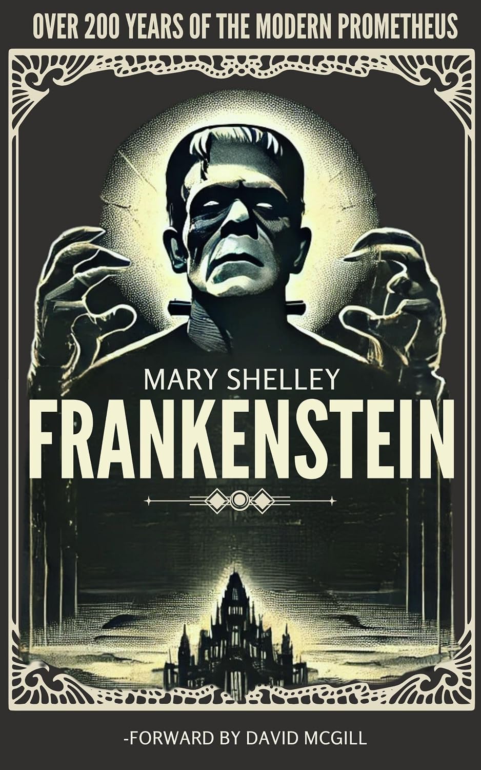 FRANKENSTEIN: Over 200 Years Of The Modern Prometheus