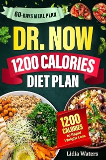 Dr.Now 1200-calorie Diet Plan: Lose Weight Effortlessly with Dr.Now 1200 calorie diet plan and budget-friendly recipes for busy lives!