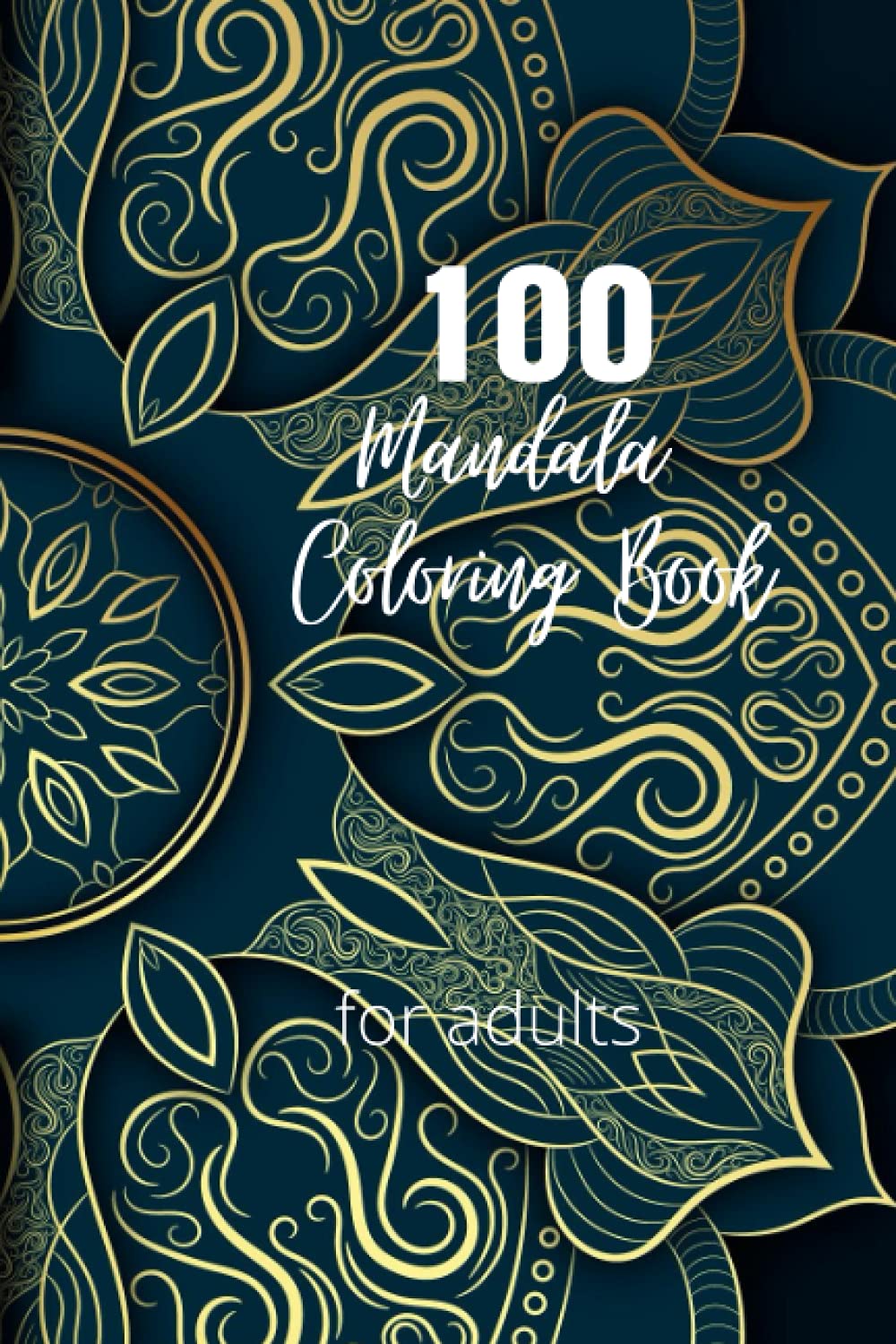 Coloring Book: 100 Mandalas: Stress Relieving: Mandala Designs for Adults Relaxation