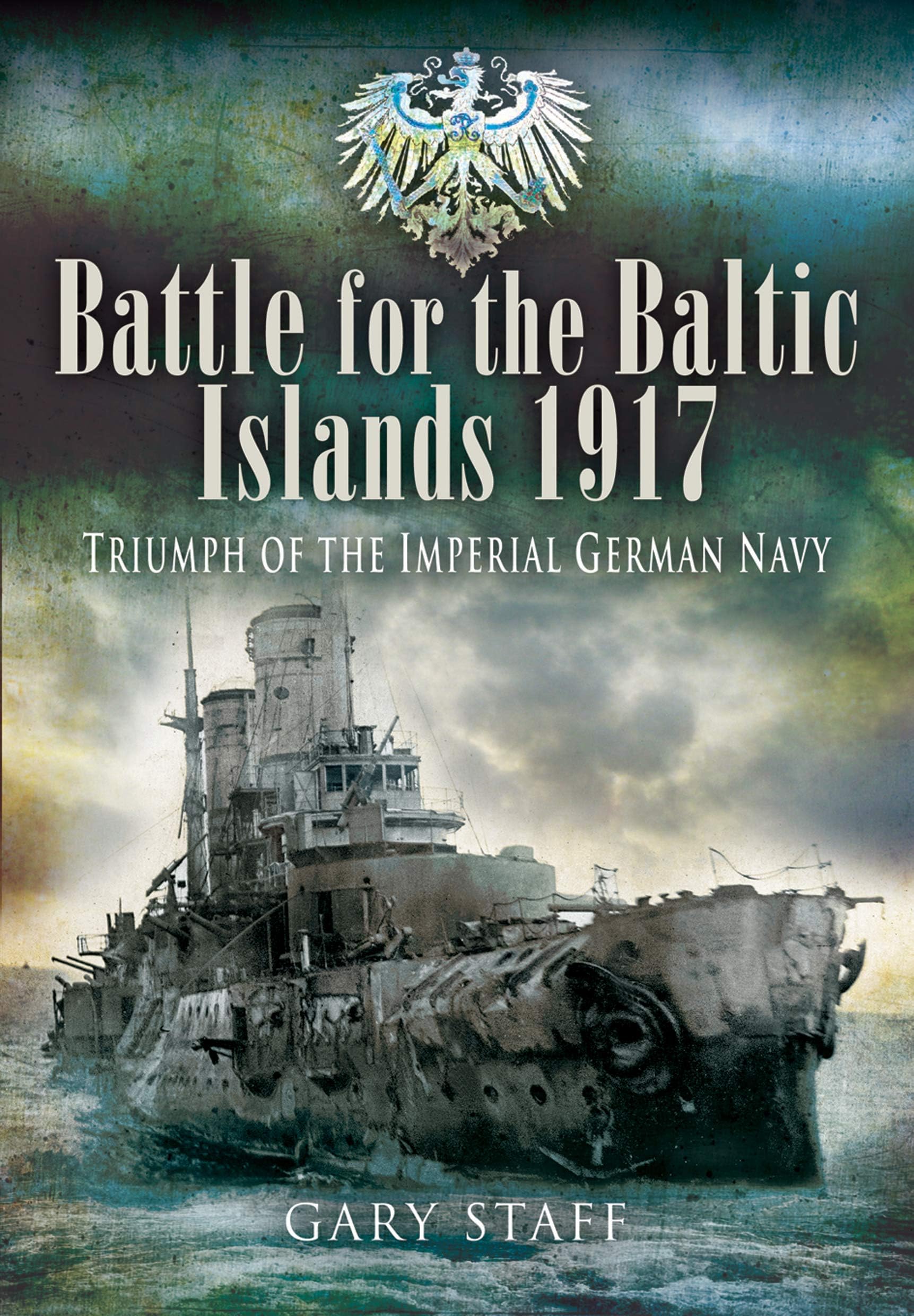 Battle of the Baltic Islands 1917: Triumph of the Imperial German Navy