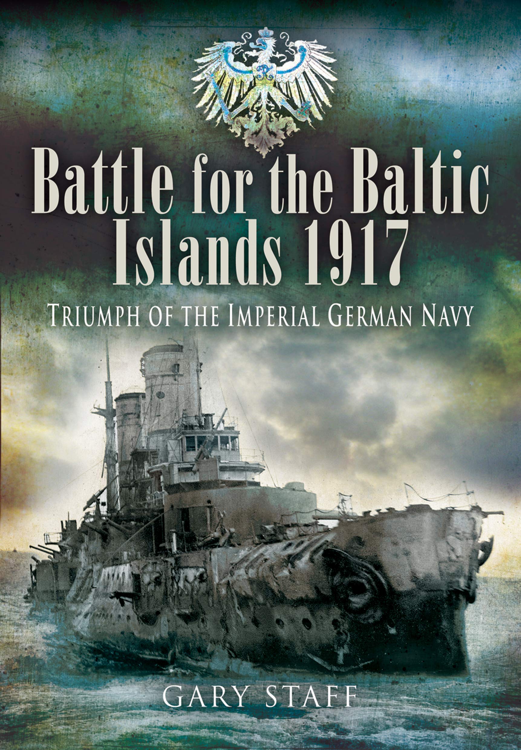 Battle of the Baltic Islands 1917: Triumph of the Imperial German Navy