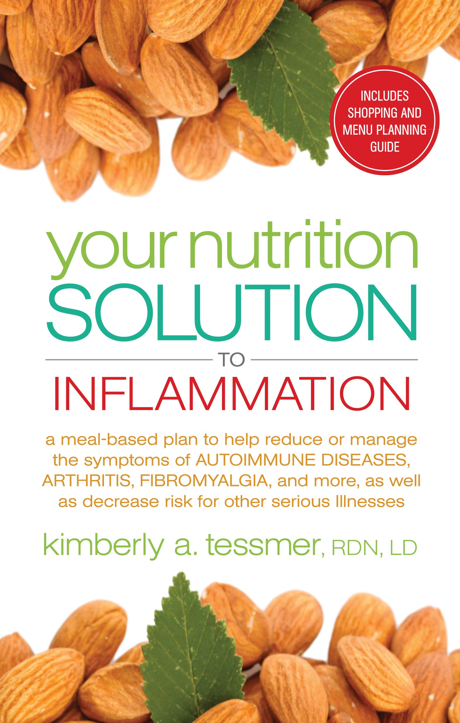 Your Nutrtion Solution to Inflammation: A Meal-Based Plan to Help Reduce or Manage the Symptoms of Autoimmune Diseases, Arthritis, Fibromyalgia and ... Serious Illnesses (Your Nutrition Solution)