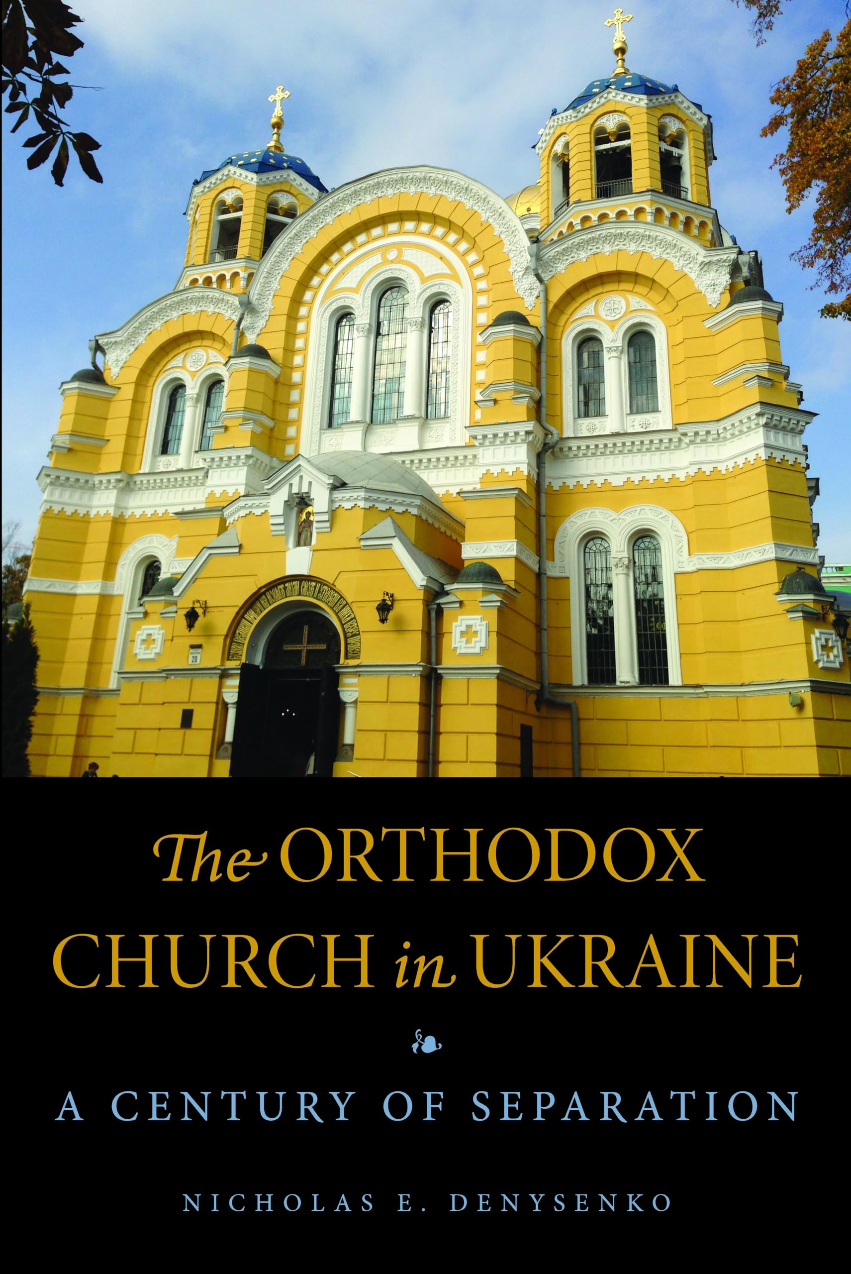 The Orthodox Church in Ukraine by Nicholas E. Denysenko PAPERBACK 9780875807898