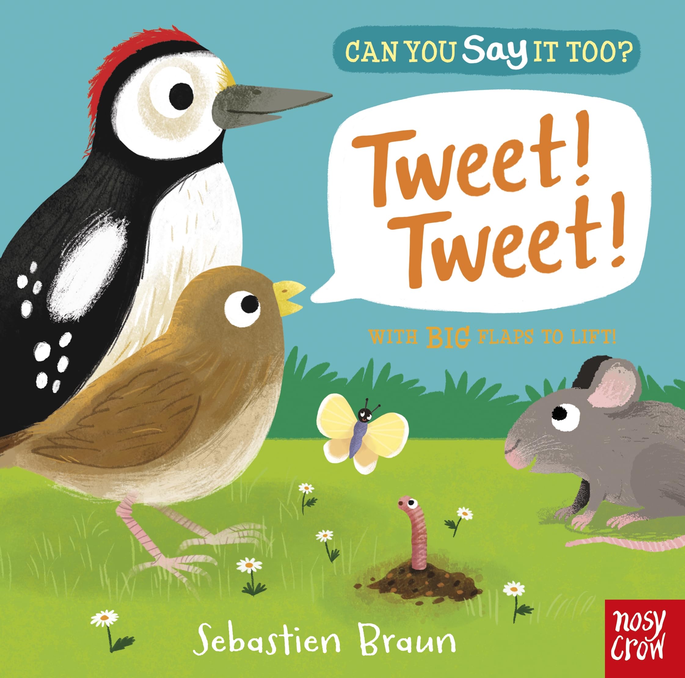 Can You Say It Too? Tweet! Tweet!: With BIG Flaps to Lift!