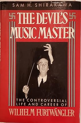 The Devil's Music Master: The Controversial Life and Career of Wilhelm Furtwangler