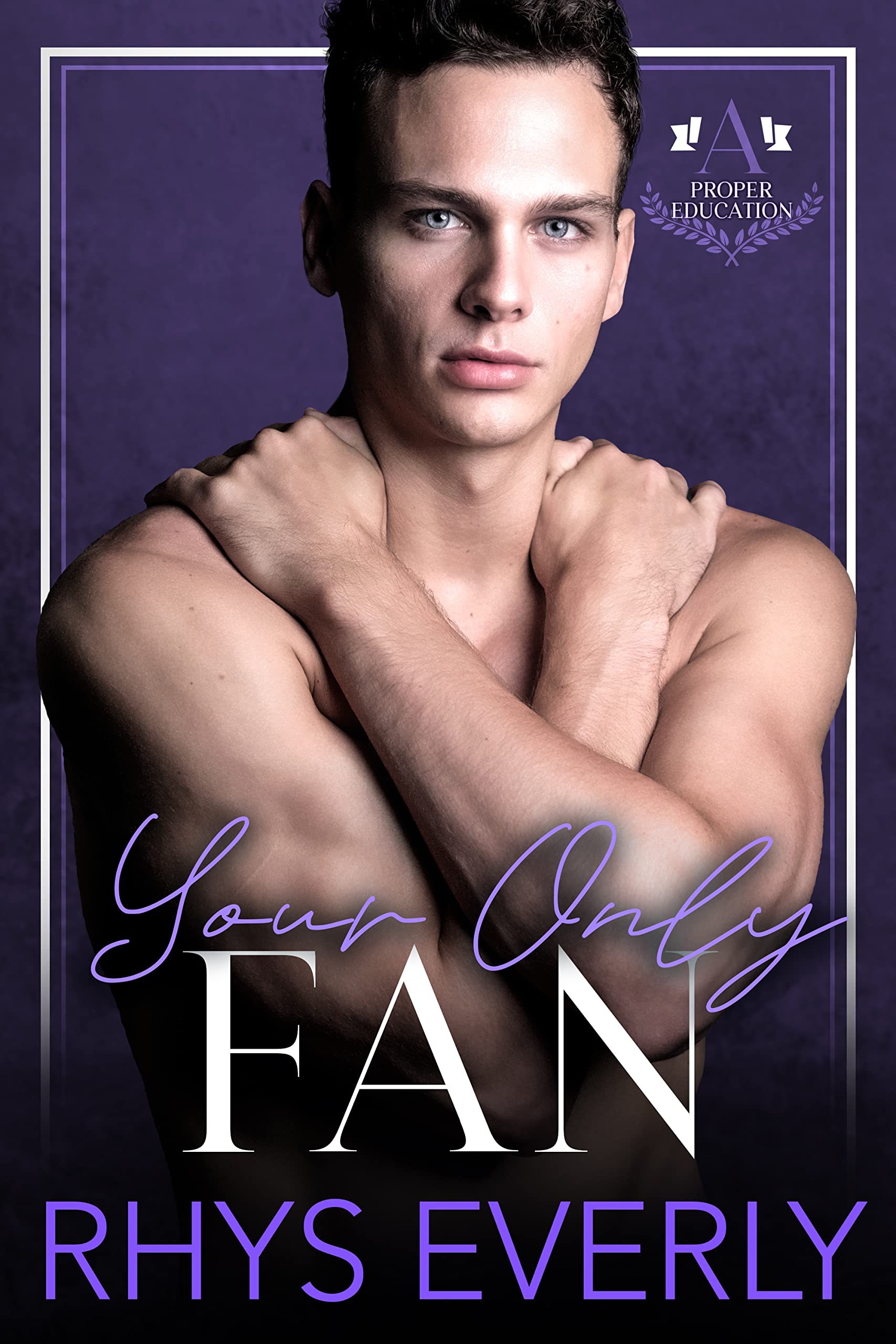 Your Only Fan: A camboy/secret admirer, teacher/student romance (A Proper Education)