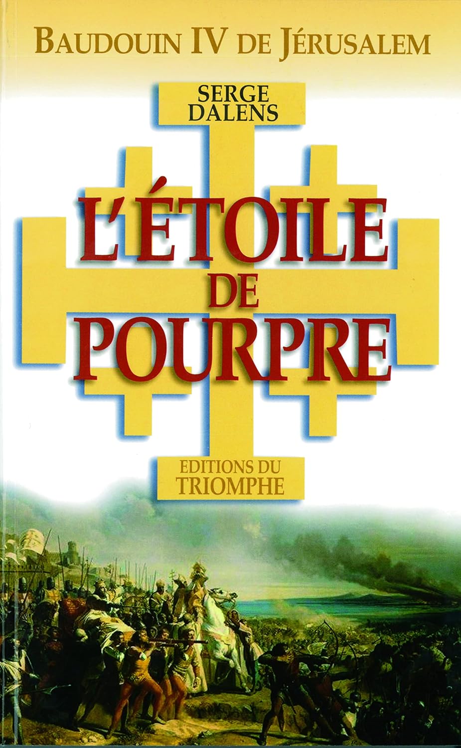 Amazon fr Baudouin IV De J rusalem L toile De Pourpre Dalens amazon-fr-baudouin-iv-de-j-rusalem-l-toile-de-pourpre-dalens