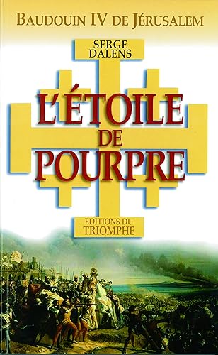 L Etoile de Pourpre Baudouin IV de Jerusalem: Baudoin IV de Jérusalem