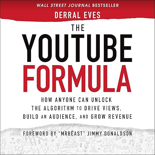 The YouTube Formula: How Anyone Can Unlock the Algorithm to Drive Views, Build an Audience, and Grow Revenue