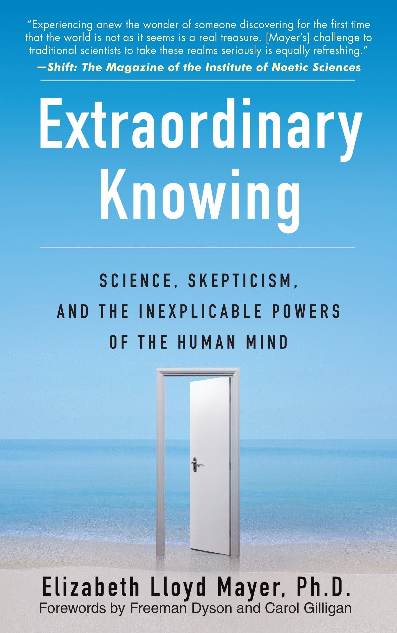 Extraordinary Knowing: Science, Skepticism, and the Inexplicable Powers of the Human Mind cover